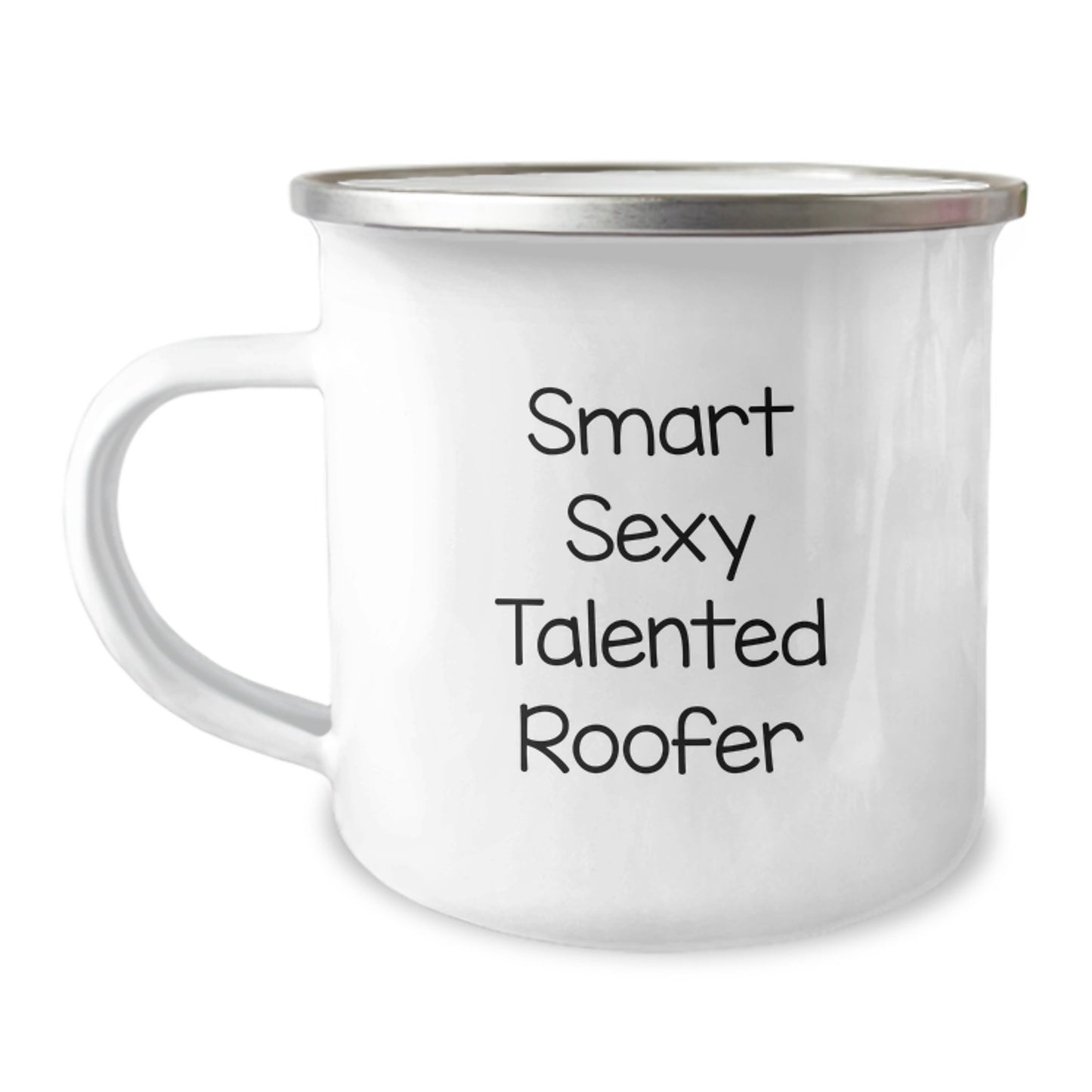 Smart Sexy Talented Roofer Birthday Unique Gift Ideas for Men, Funny Roofer Mug, Camping Mug with Enamel Finish, 12 oz Capacity, Gifts from Men, Gifts for Roofer - Image 1