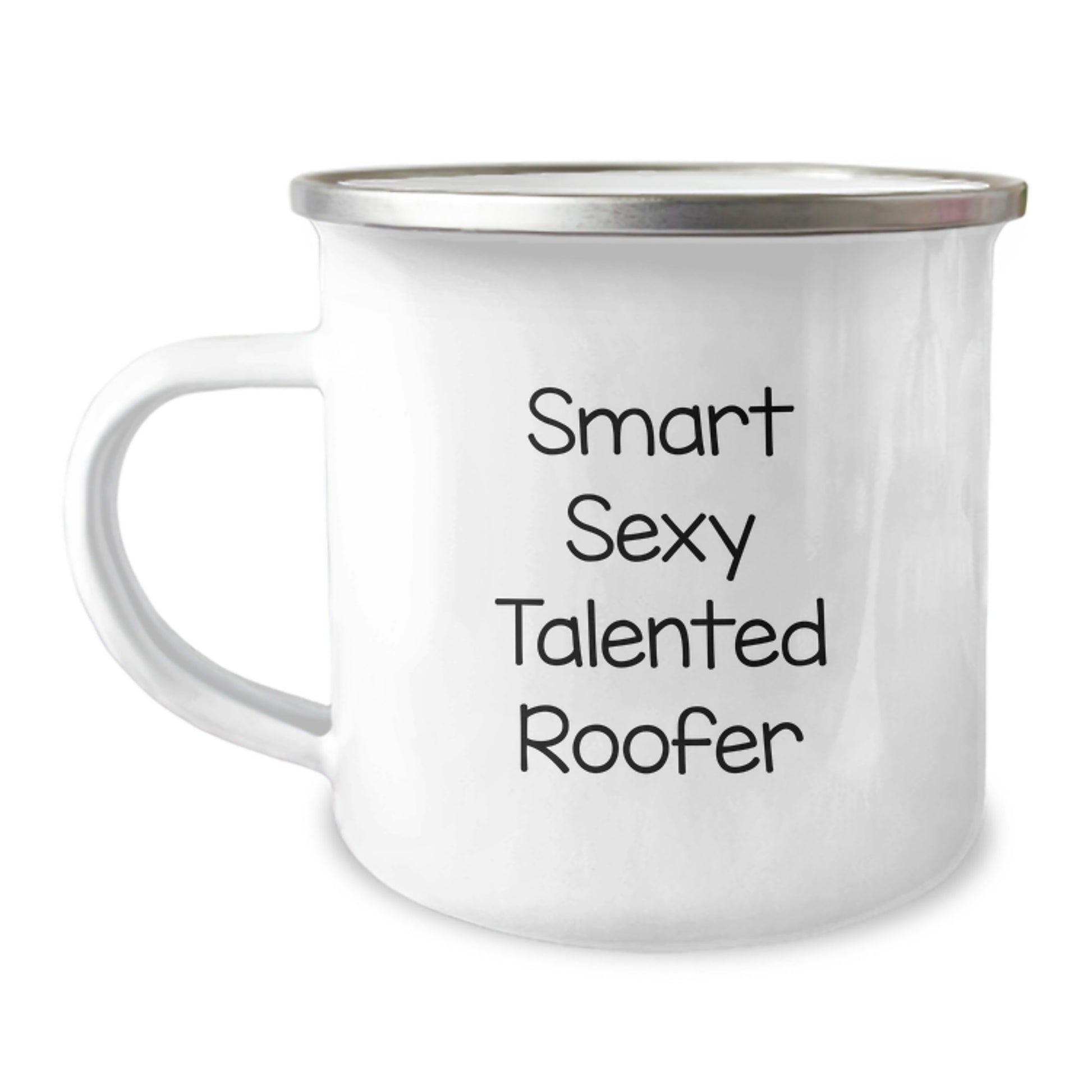 Smart Sexy Talented Roofer Birthday Unique Gift Ideas for Men, Funny Roofer Mug, Camping Mug with Enamel Finish, 12 oz Capacity, Gifts from Men, Gifts for Roofer - Image 1