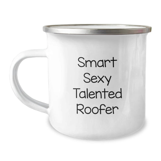 Smart Sexy Talented Roofer Birthday Unique Gift Ideas for Men, Funny Roofer Mug, Camping Mug with Enamel Finish, 12 oz Capacity, Gifts from Men, Gifts for Roofer - Image 1