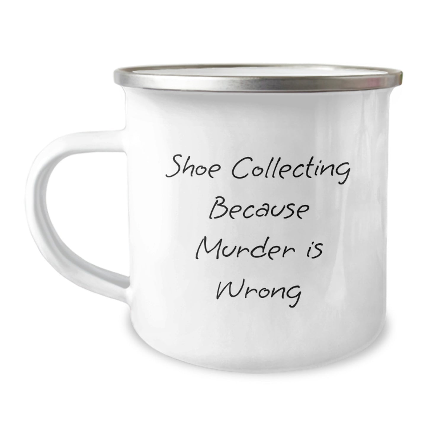 Shoe Collecting Gifts from Friends for Birthday, 'Shoe Collecting Because Murder Is Wrong', Funny Camping Mug, 12 oz Capacity, Stainless Steel with Enamel Finish - Image 1