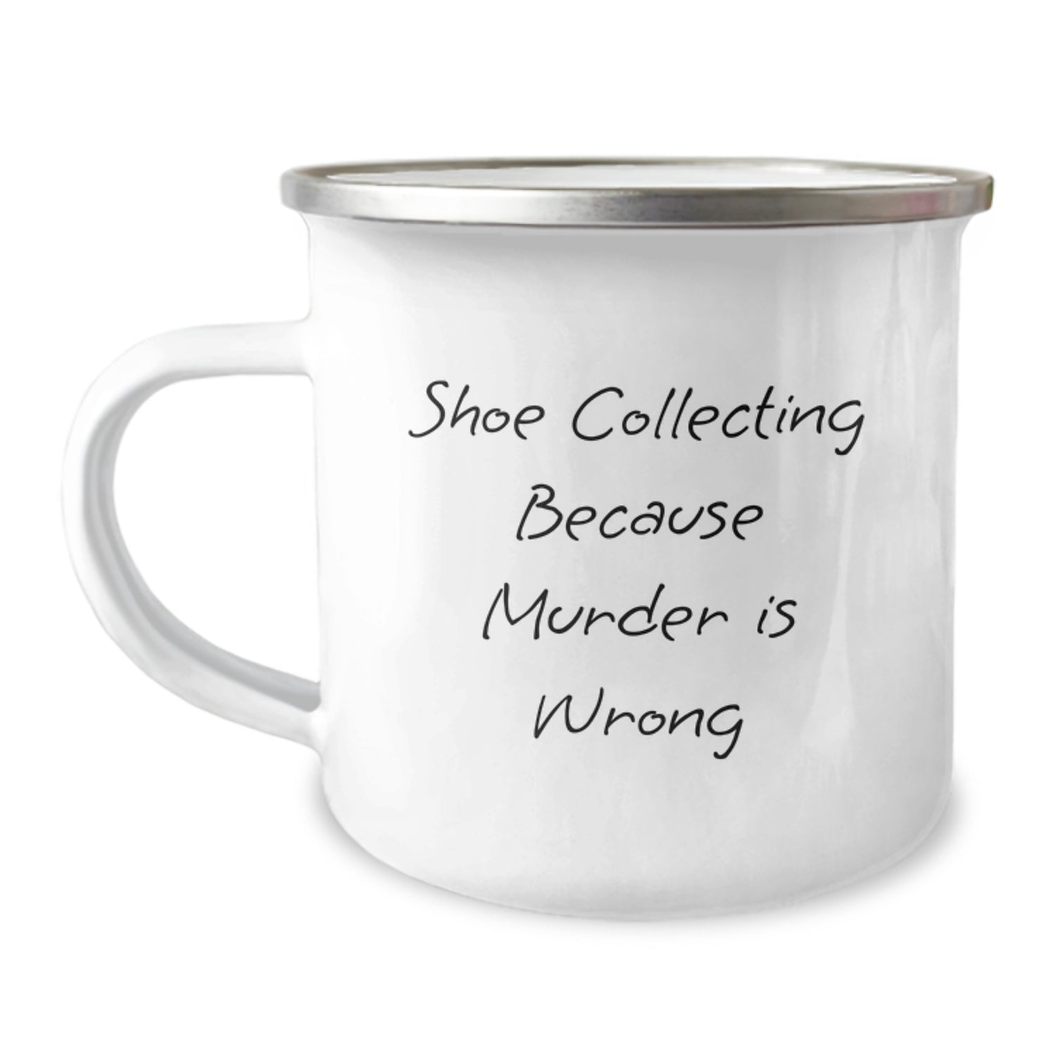 Shoe Collecting Gifts from Friends for Birthday, 'Shoe Collecting Because Murder Is Wrong', Funny Camping Mug, 12 oz Capacity, Stainless Steel with Enamel Finish - Image 1
