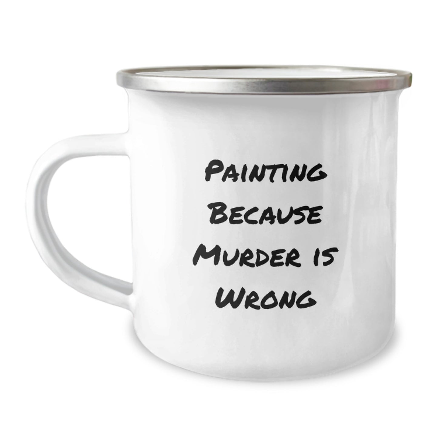 Funny Painting Gifts for Friends Birthday, Painting Because Murder Is Wrong Quote on Camping Mug, Gifts from Women for Painting Enthusiasts - Image 1