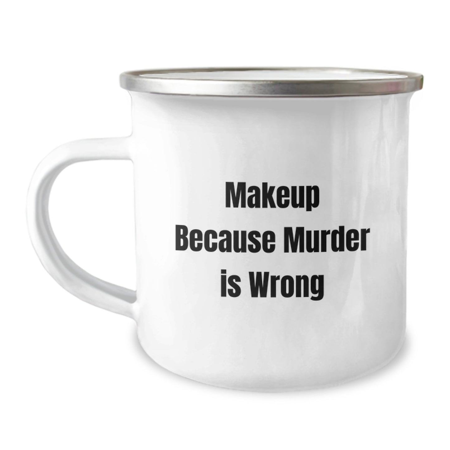 Funny Makeup Gifts for Women, Inspirational Camping Mug, Makeup Because Murder Is Wrong, Gifts from Friends, Perfect Birthday Unique Gift - Image 1