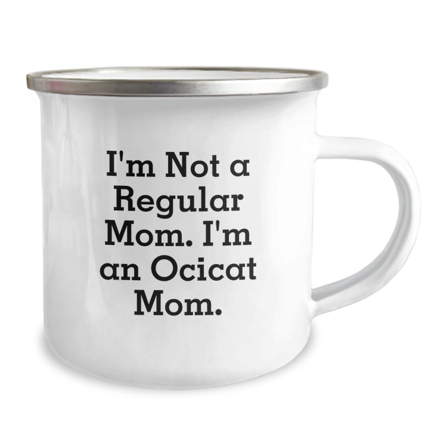Ocicat Mom Gifts, Funny Camping Mug for Birthday, 'I'm Not A Regular Mom. I'm An Ocicat Mom.' from Friends, Ideal Gifts for Ocicat Enthusiasts, Unique Birthday Unique Gifts for Women, Men, and Family - Image 2