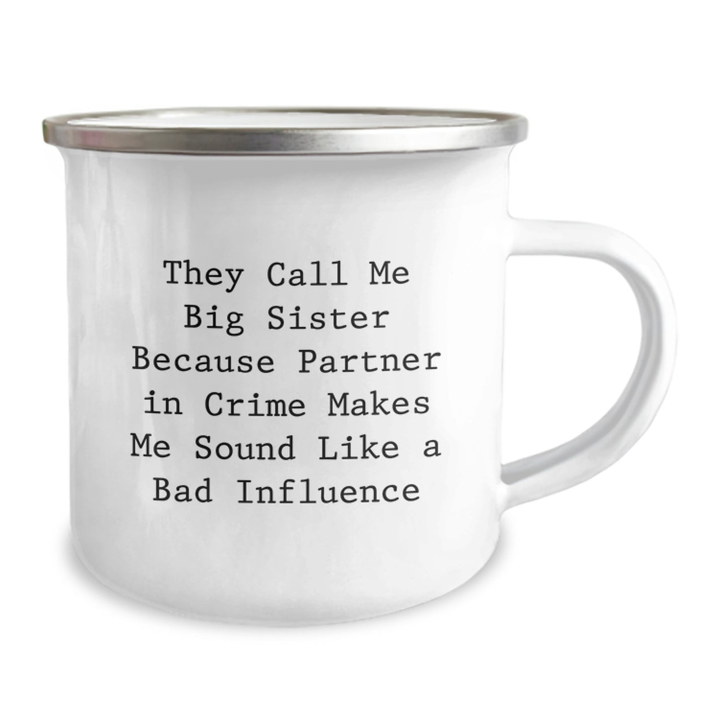 Funny Big Sister Camping Mug Gifts from Family for Birthday Celebration, They Call Me Big Sister Because Partner In Crime Makes Me Sound Like A Bad Influence, 12 oz Stainless Steel with Enamel Finish - Image 2