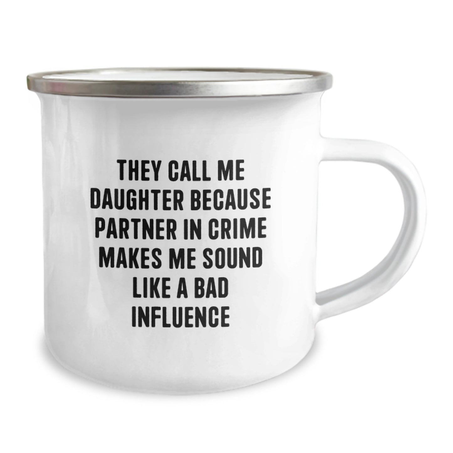 Funny Daughter Gifts, They Call Me Daughter Because Partner In Crime Makes Me Sound Like A Bad Influence, Camping Mug for Daughter on Graduation, Gifts from Family to Daughter - Image 2