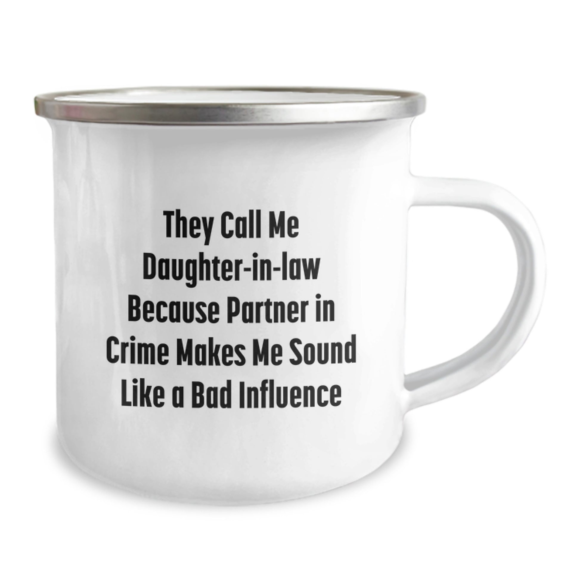 Funny Daughter-in-law Gifts, Camping Mug with Quote 'They Call Me Daughter-in-law Because Partner In Crime Makes Me Sound Like A Bad Influence', Birthday Unique Gifts from Friends to Daughter-in-law - Image 2
