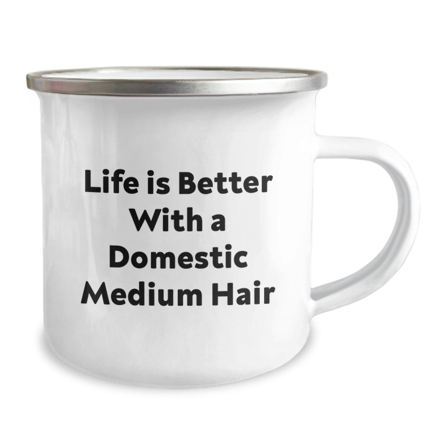 Domestic Medium Hair Camping Mug, Funny Quote Life Is Better With A Domestic Medium Hair, Gifts from Family, Graduation Unique Gifts for Domestic Medium Hair - Image 2