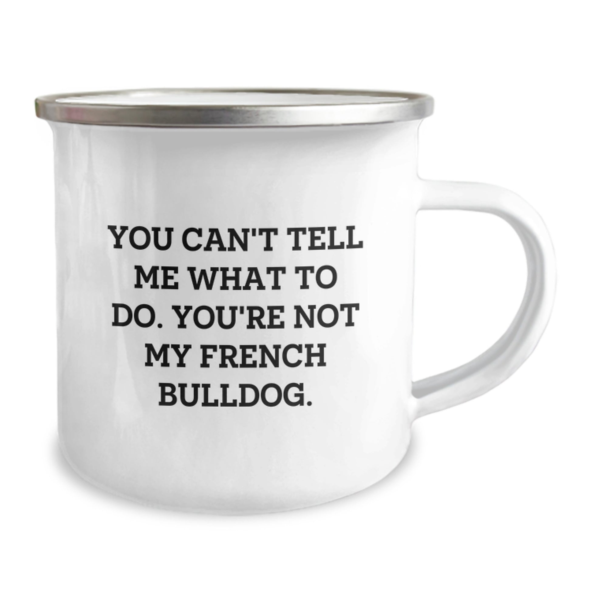 Funny French Bulldog Camping Mug Gifts from Friends - 'You Can't Tell Me What To Do' Birthday Unique Gifts for French Bulldog Owners - Image 2