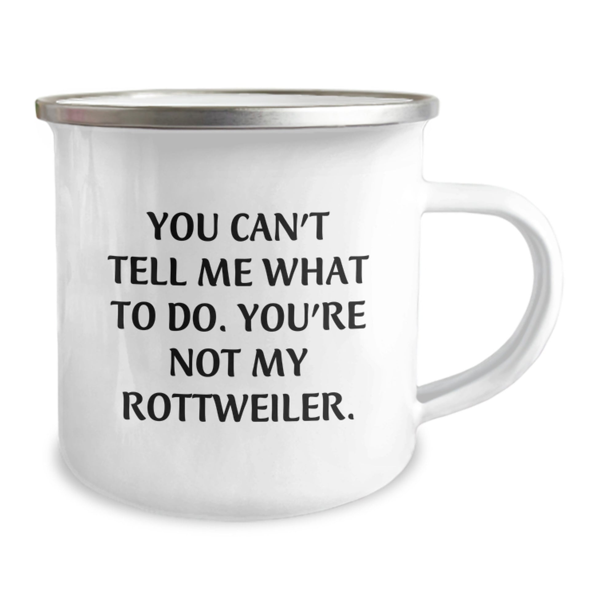 Funny Rottweiler Dog Gifts for Men from Friends on Birthday, Camping Mug with 'You Can't Tell Me What To Do. You're Not My Rottweiler.' Quote, 12 oz Capacity - Image 2
