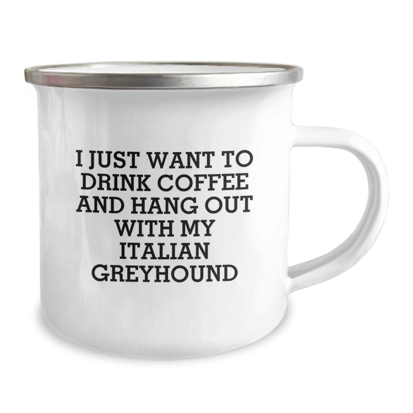 Italian Greyhound Dog Lovers' Funny Gift, 'I Just Want To Drink Coffee And Hang Out With My Italian Greyhound', 12 oz Camping Mug, Gifts from Friends for Birthday - Image 2