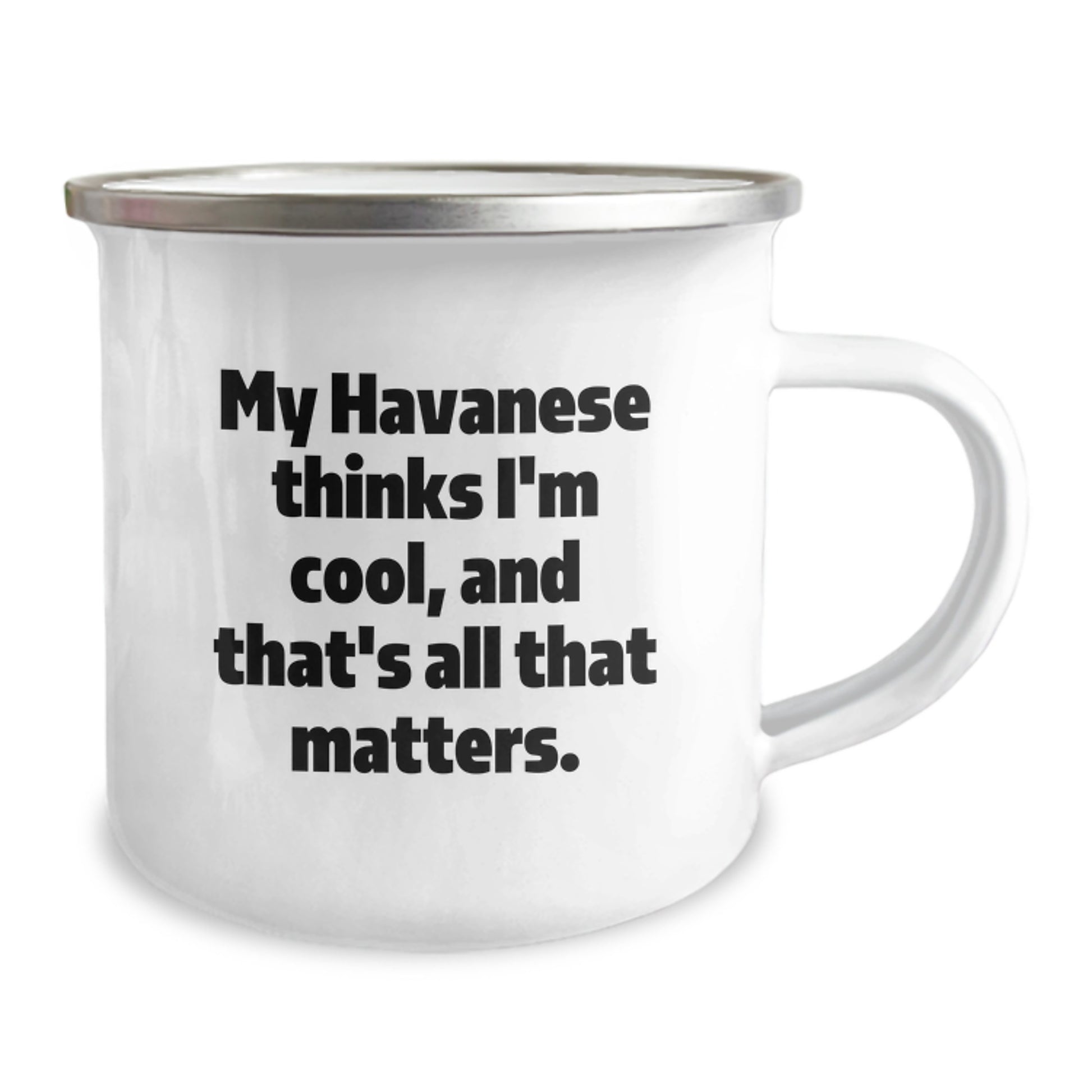 Havanese Dog Lover's Funny Camping Mug, Gifts from Friends to Family, My Havanese Thinks I'm Cool, And That's All That Matters., Birthday Unique Mugs for Men and Women - Image 2