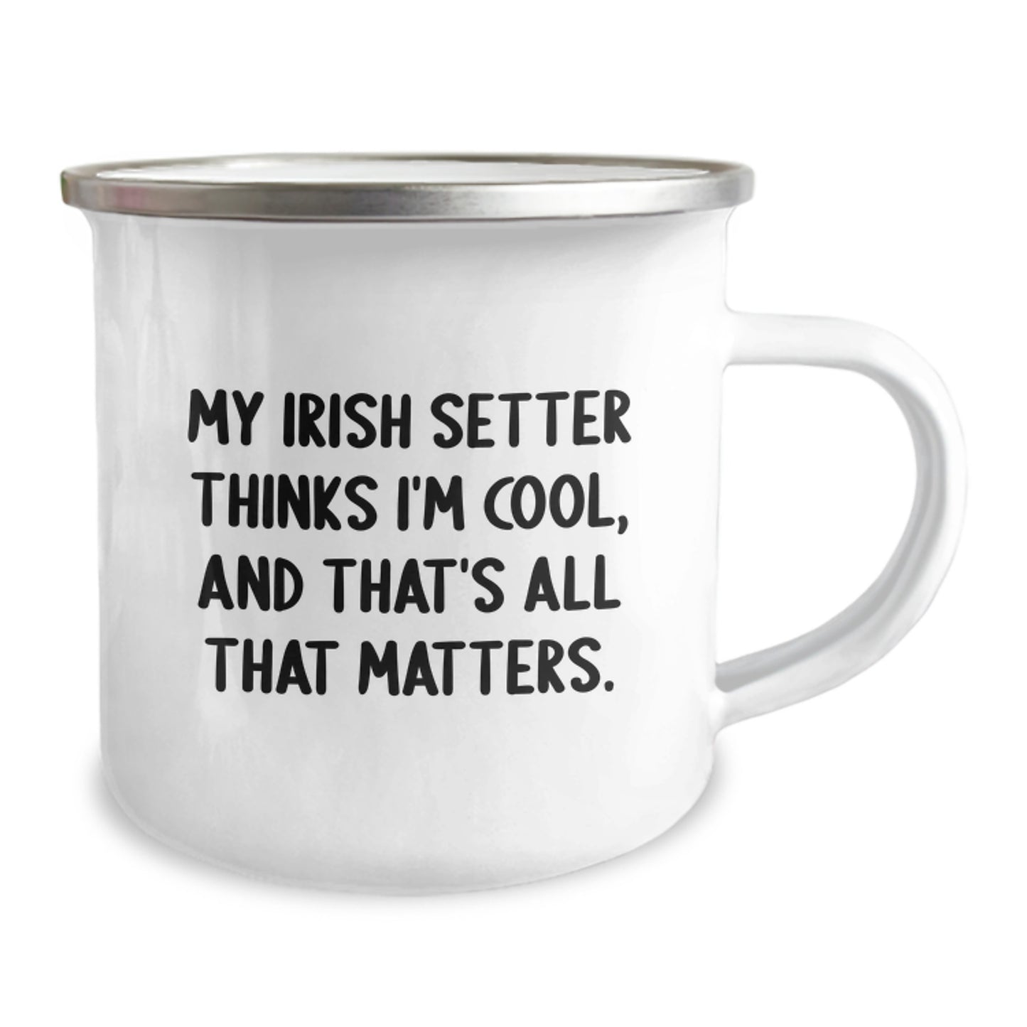 Irish Setter Dog Lover Gifts from Friends for Birthday - 'My Irish Setter Thinks I'm Cool, And That's All That Matters.' Funny Camping Mug - Image 2