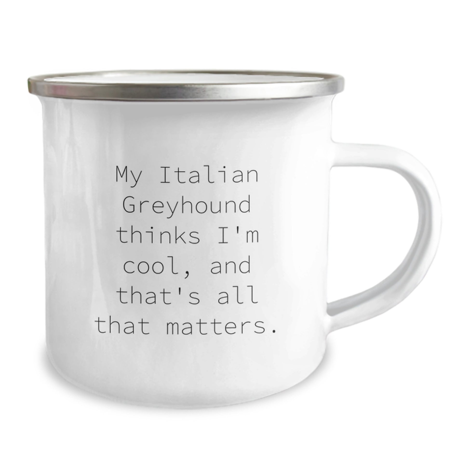 Italian Greyhound Dog Lover's Camping Mug, Funny Quote, Birthday Unique Gift from Friends to Italian Greyhound Dog Owners, 12 oz Stainless Steel with Enamel Finish - Image 2