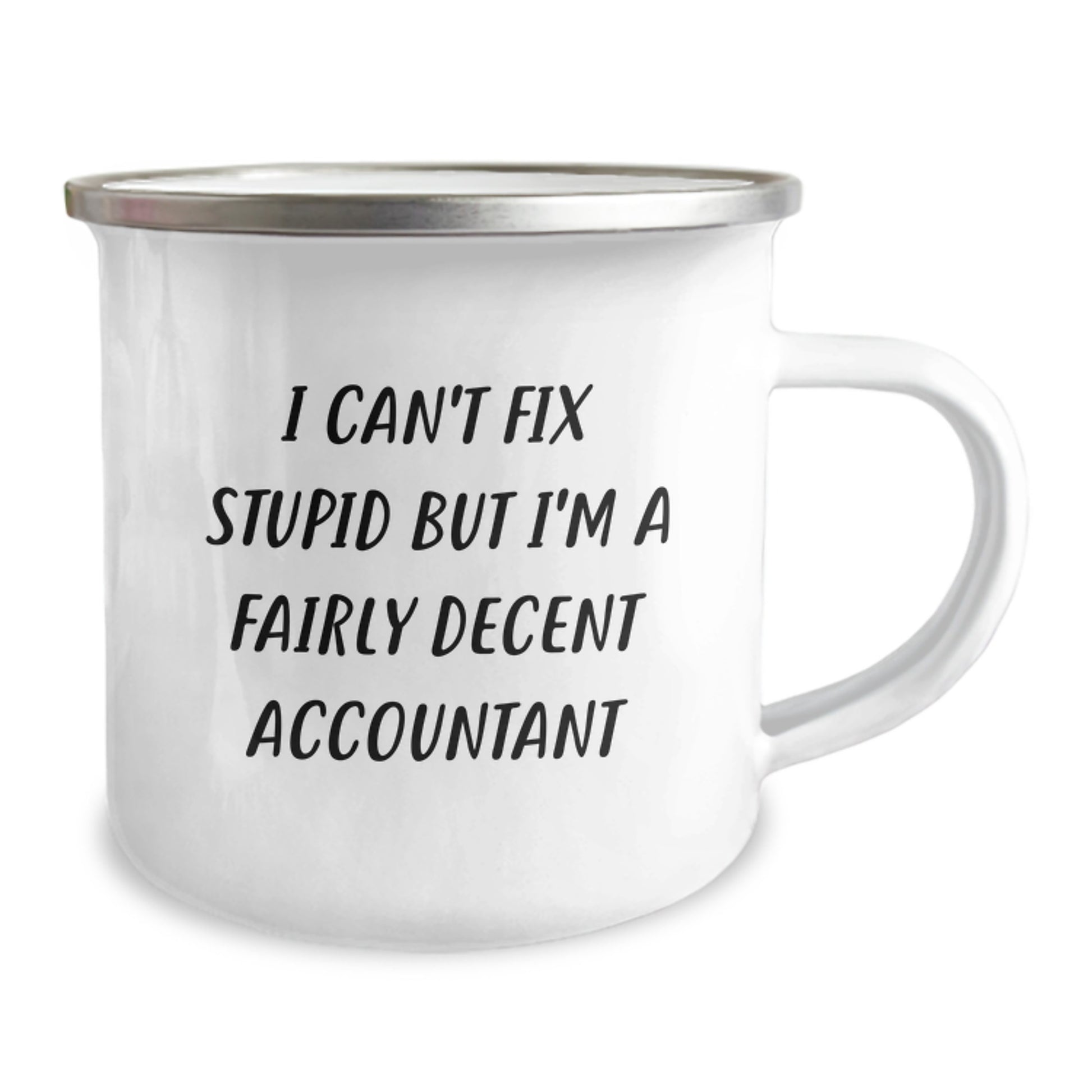 Funny Accountant Gifts from Friends - I Can't Fix Stupid But I'm A Fairly Decent Accountant Camping Mug for Men, Women, Coworkers - Christmas Unique Presents - Image 2