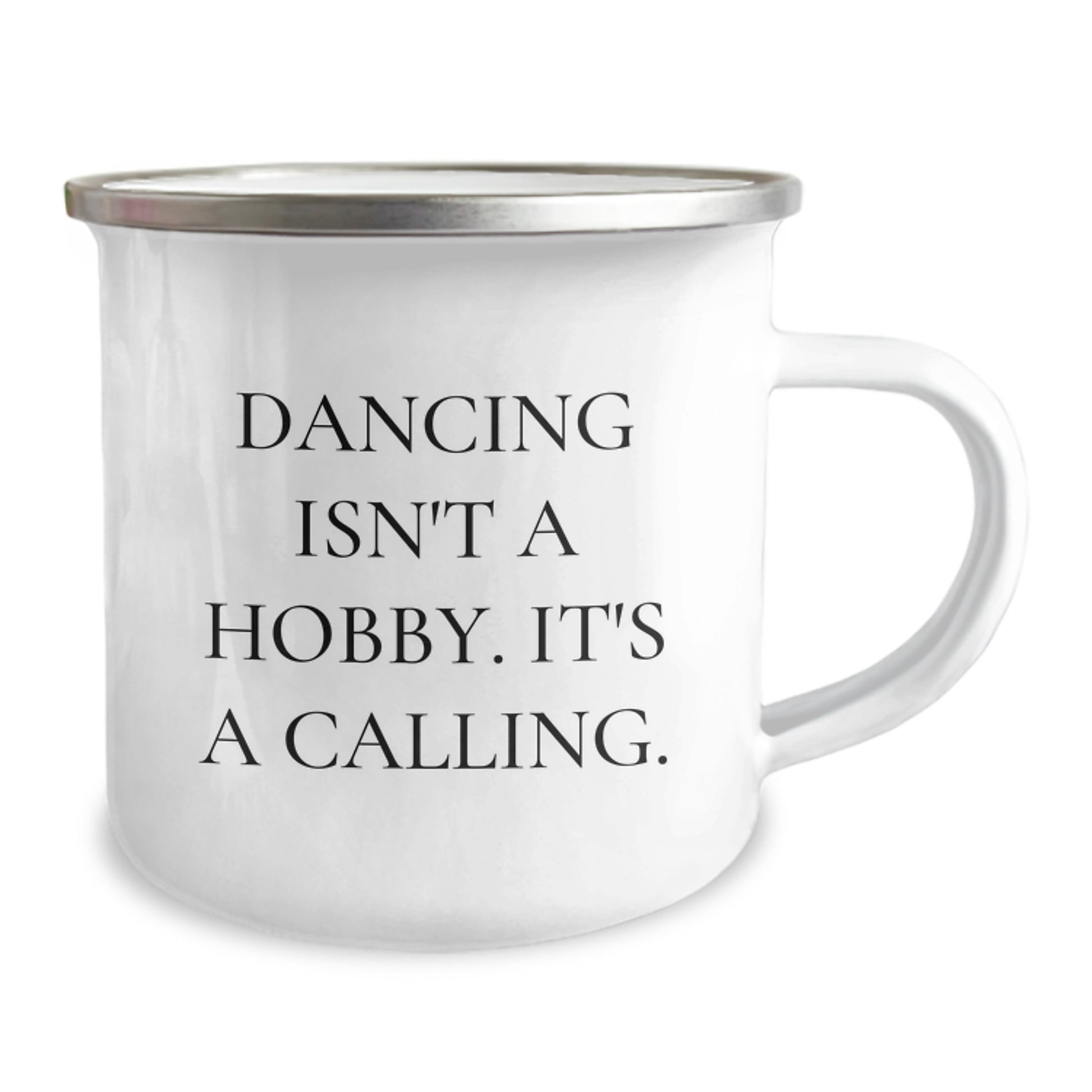 Funny Dancing Quotes Gifts from Friends for Birthday, 'Dancing Isn't A Hobby. It's A Calling.' Camping Mug, 12 oz Stainless Steel with Enamel Finish - Image 2