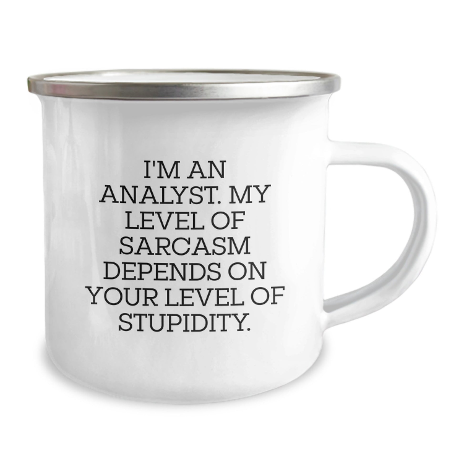 Funny Analyst Gifts, I'm An Analyst. My Level Of Sarcasm Depends On Your Level Of Stupidity., Camping Mug for Birthday, Gifts from Men to Analyst Friends - Image 2