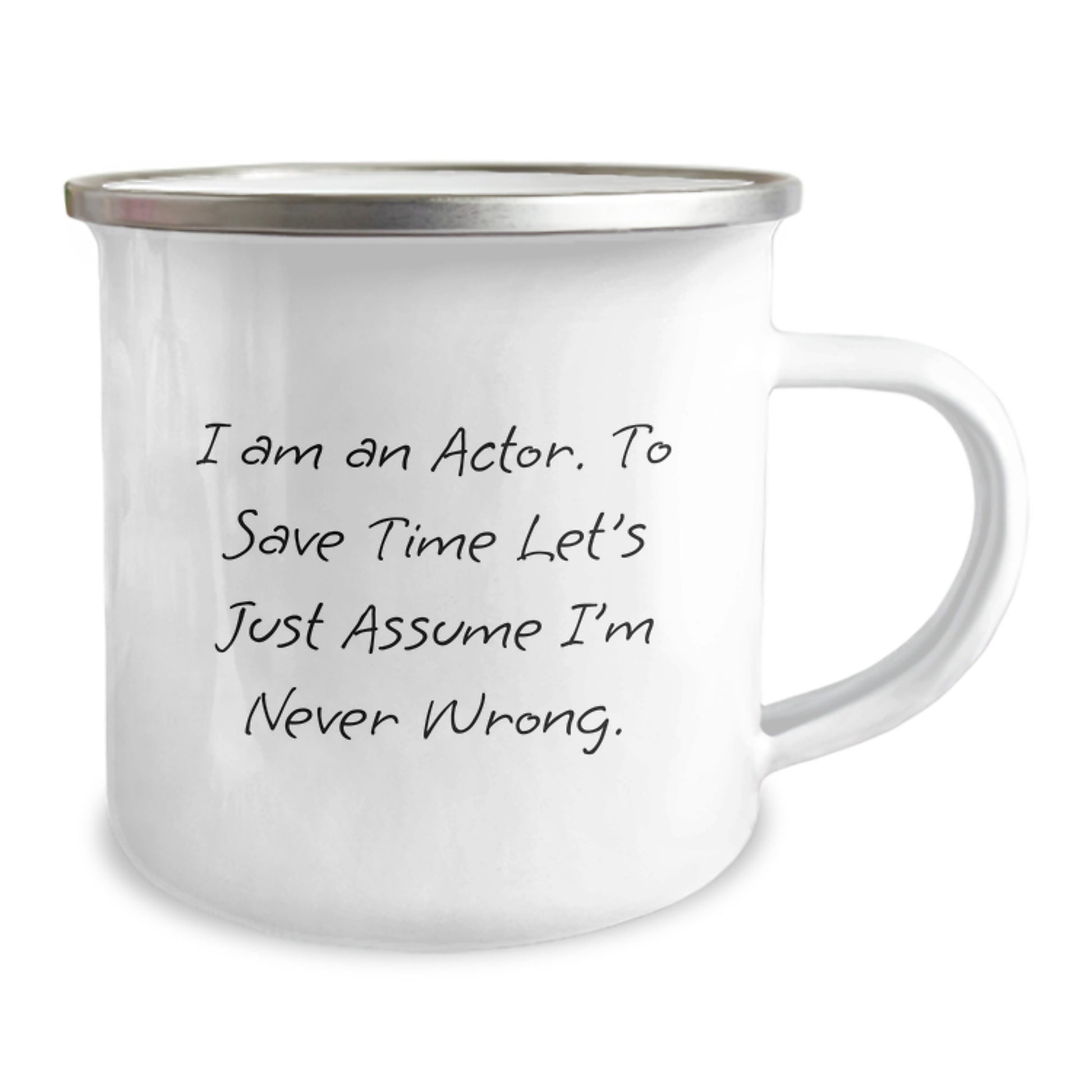 Funny Actor Gifts for Men, Unique Christmas Memorable Presents from Friends to Family Actor Mug - 'I Am An Actor. To Save Time Let's Just Assume I'm Never Wrong.' - Camping Mug - Image 2