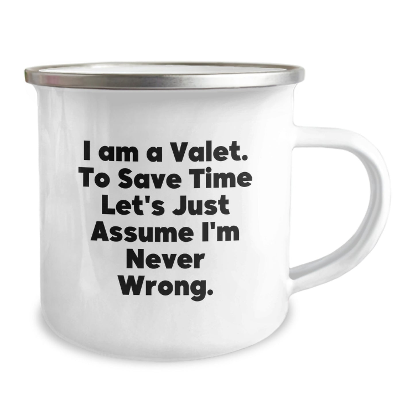 Funny Valet Camping Mug Gifts from Friends for Valet at Christmas, I Am A Valet. To Save Time Let's Just Assume I'm Never Wrong., Valet Unique Gifts - Image 2