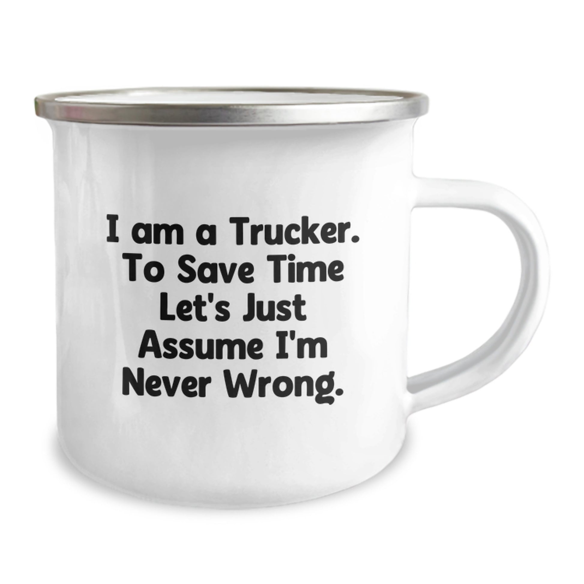 Funny Trucker Gifts for Men, Christmas Unique Presents from Friends or Family to Trucker, Trucker Camping Mug with 'I Am A Trucker. To Save Time Let's Just Assume I'm Never Wrong.' Quote - Image 2