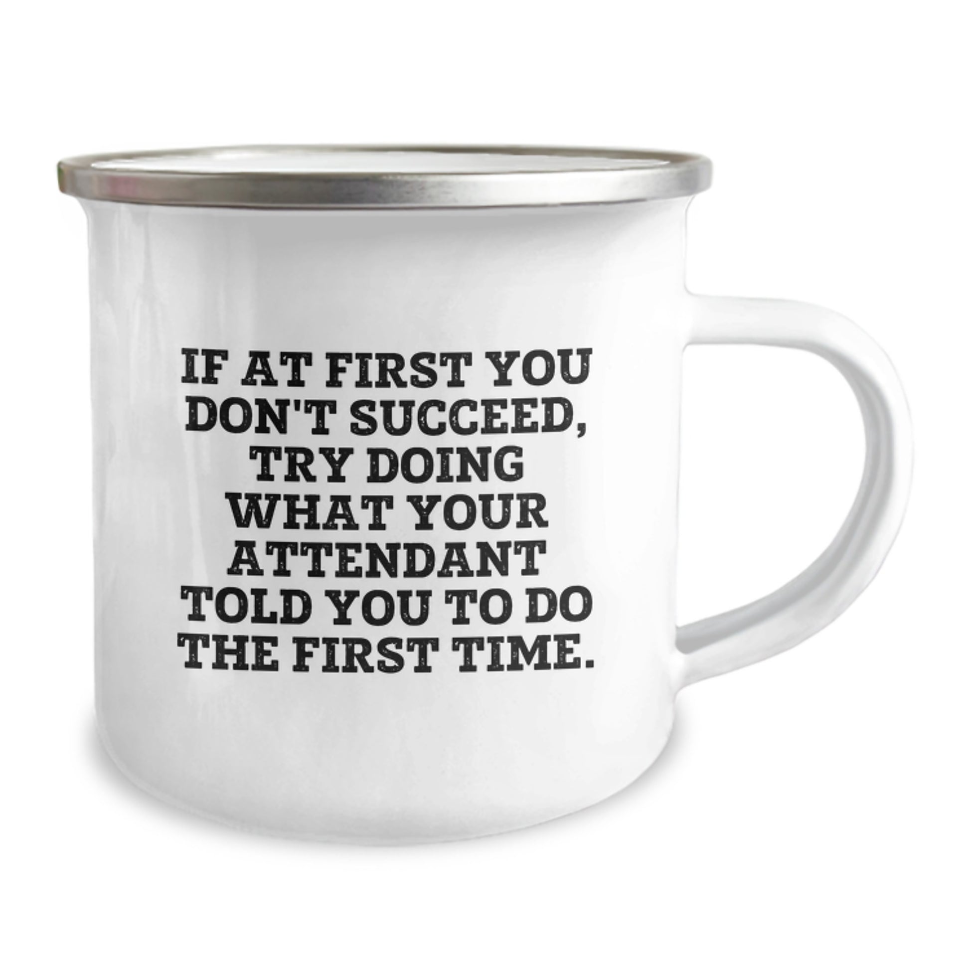 Funny Attendant Gifts for Men - If At First You Don't Succeed, Try Doing What Your Attendant Told You To Do The First Time - Camping Mug for Outdoor Enthusiasts, Perfect for Christmas Unique Gifts - Image 2