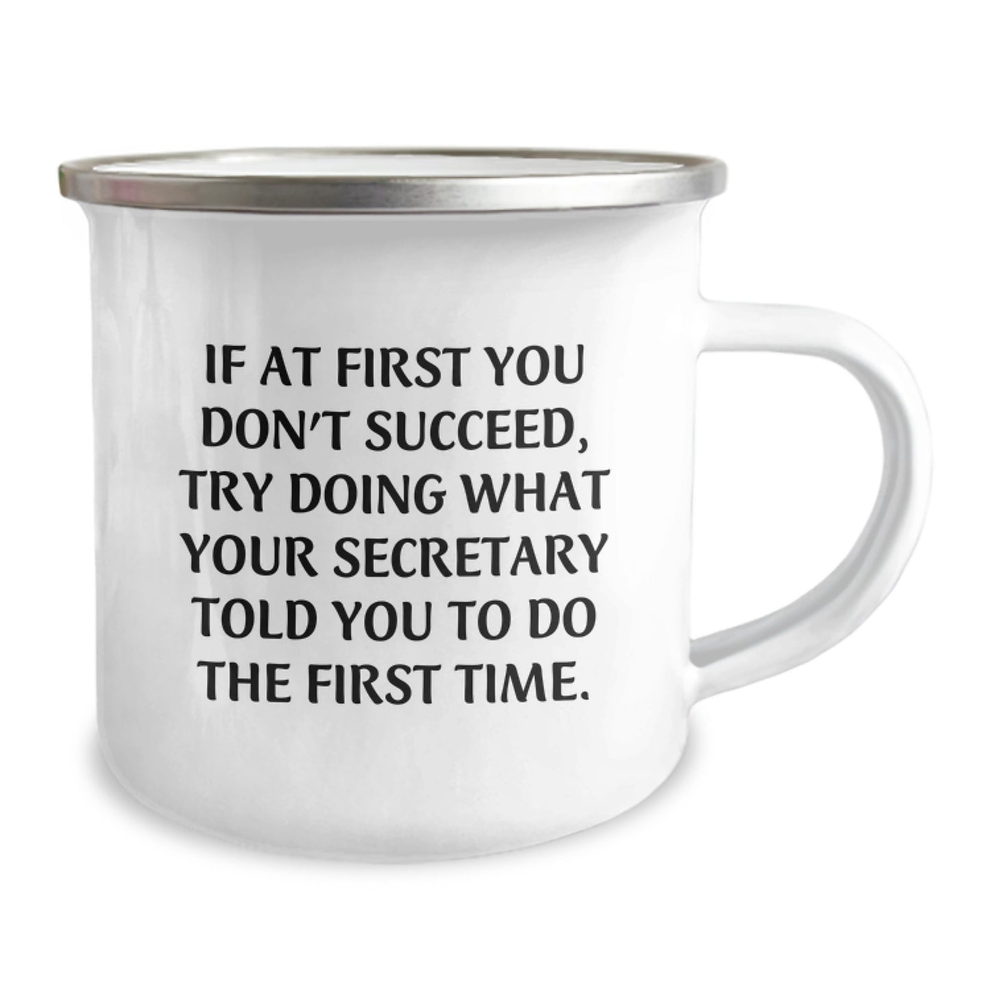 Funny Secretary Gifts from Friends, Unique Christmas Unique Gifts for Men, If At First You Don't Succeed Try Doing What Your Secretary Told You To Do The First Time Stainless Steel Camping Mug - Image 2