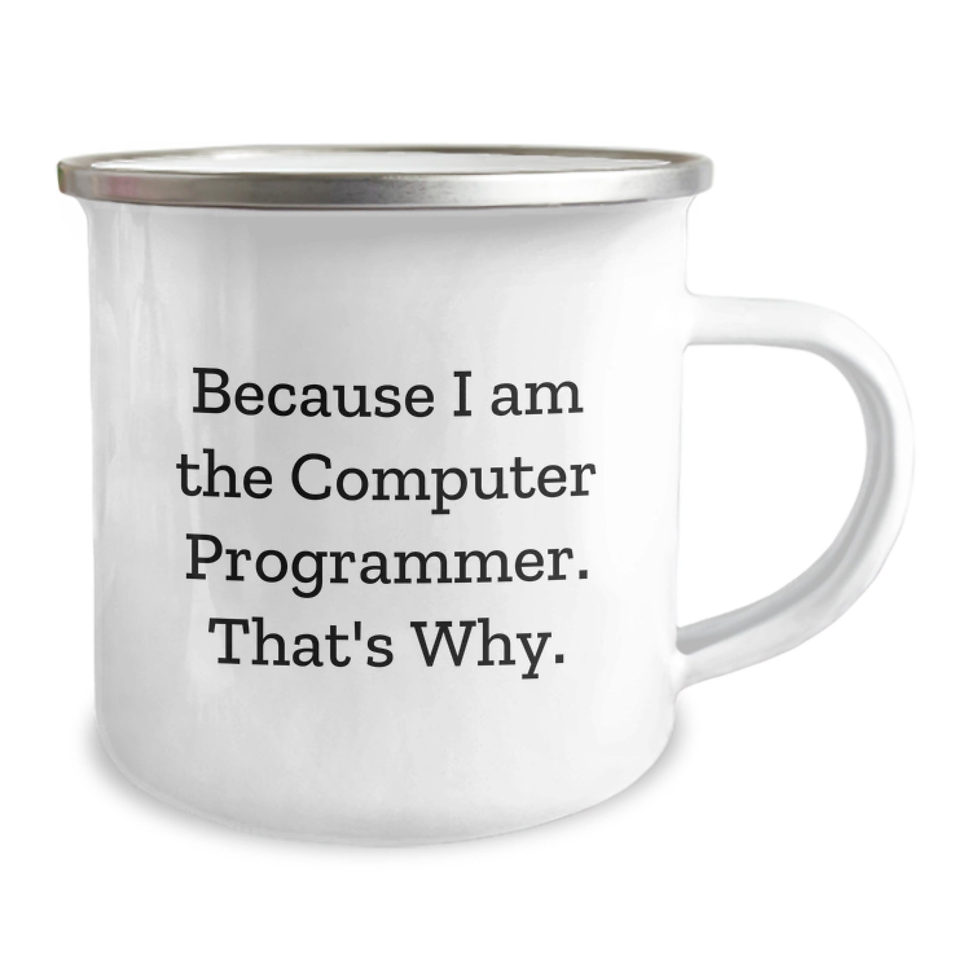 Funny Computer Programmer Gifts, Christmas Unique Camping Mugs for Men, Because 'I Am The Computer Programmer. That's Why.' - Image 2