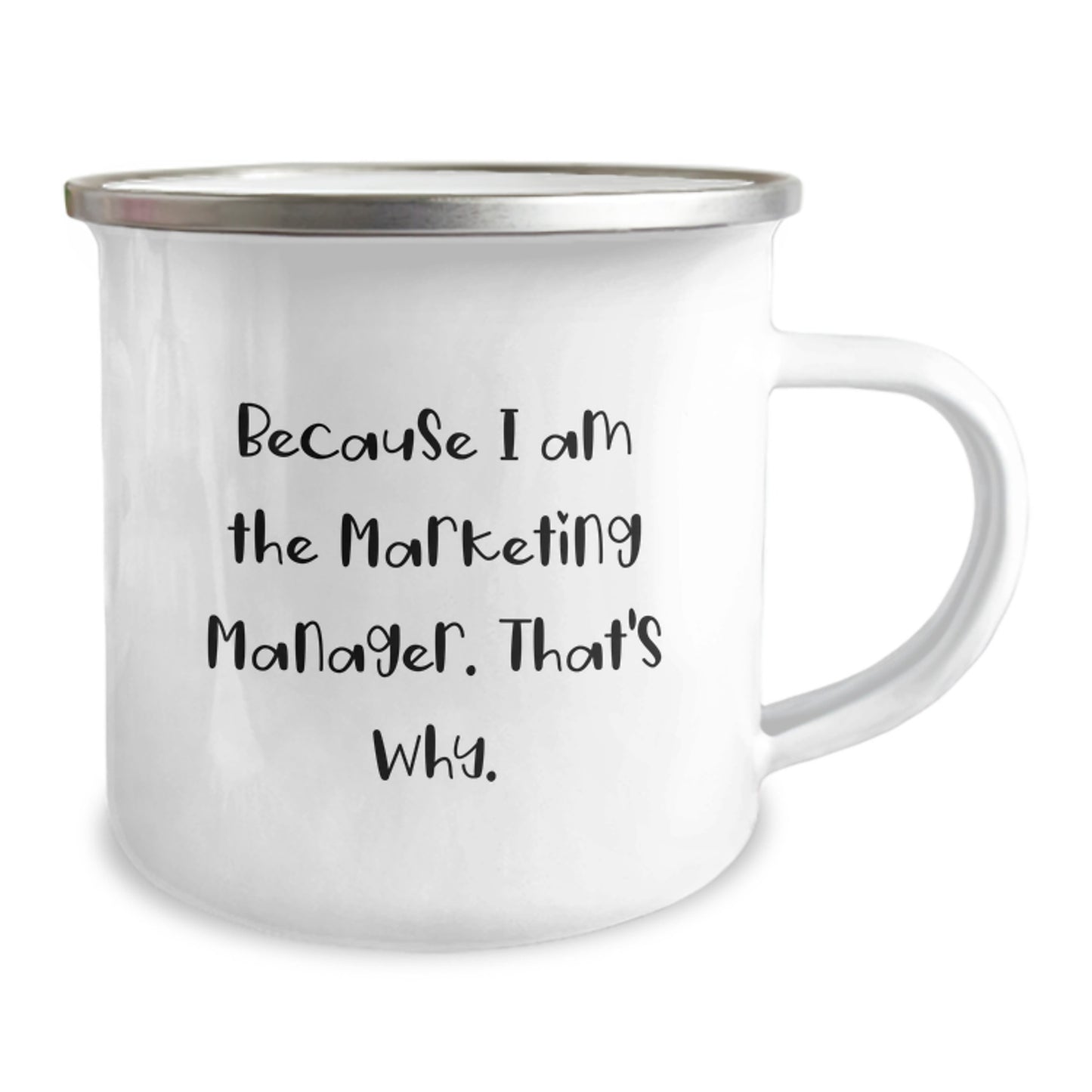 Funny Marketing Manager Christmas Unique Gifts from Friends to Marketing Manager Camping Mug - Because I Am The Marketing Manager. That's Why. - Image 2