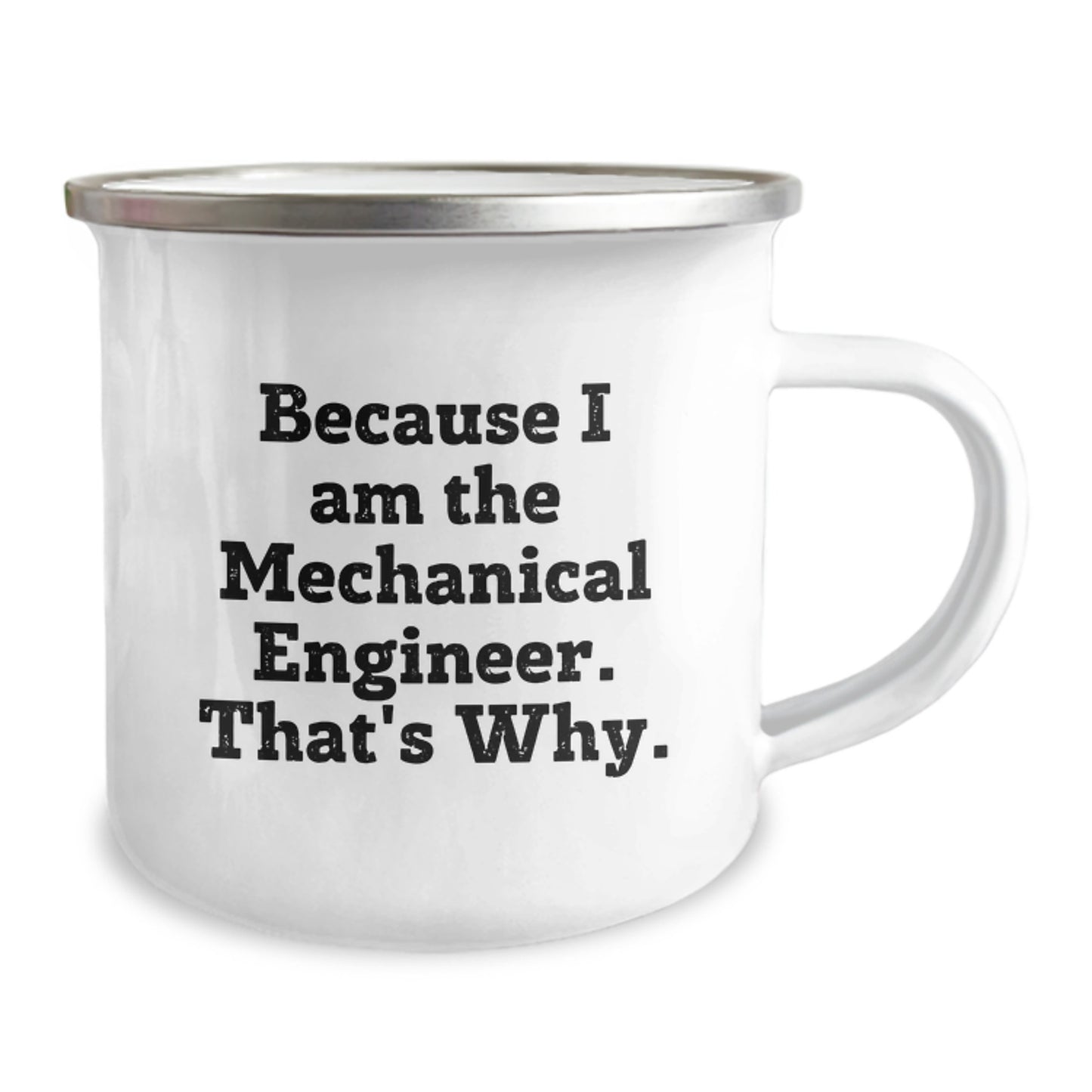 Funny Mechanical Engineer Gifts for Men - Because I Am The Mechanical Engineer. That's Why. Stainless Steel Camping Mug for Christmas Unique Presents - Image 2