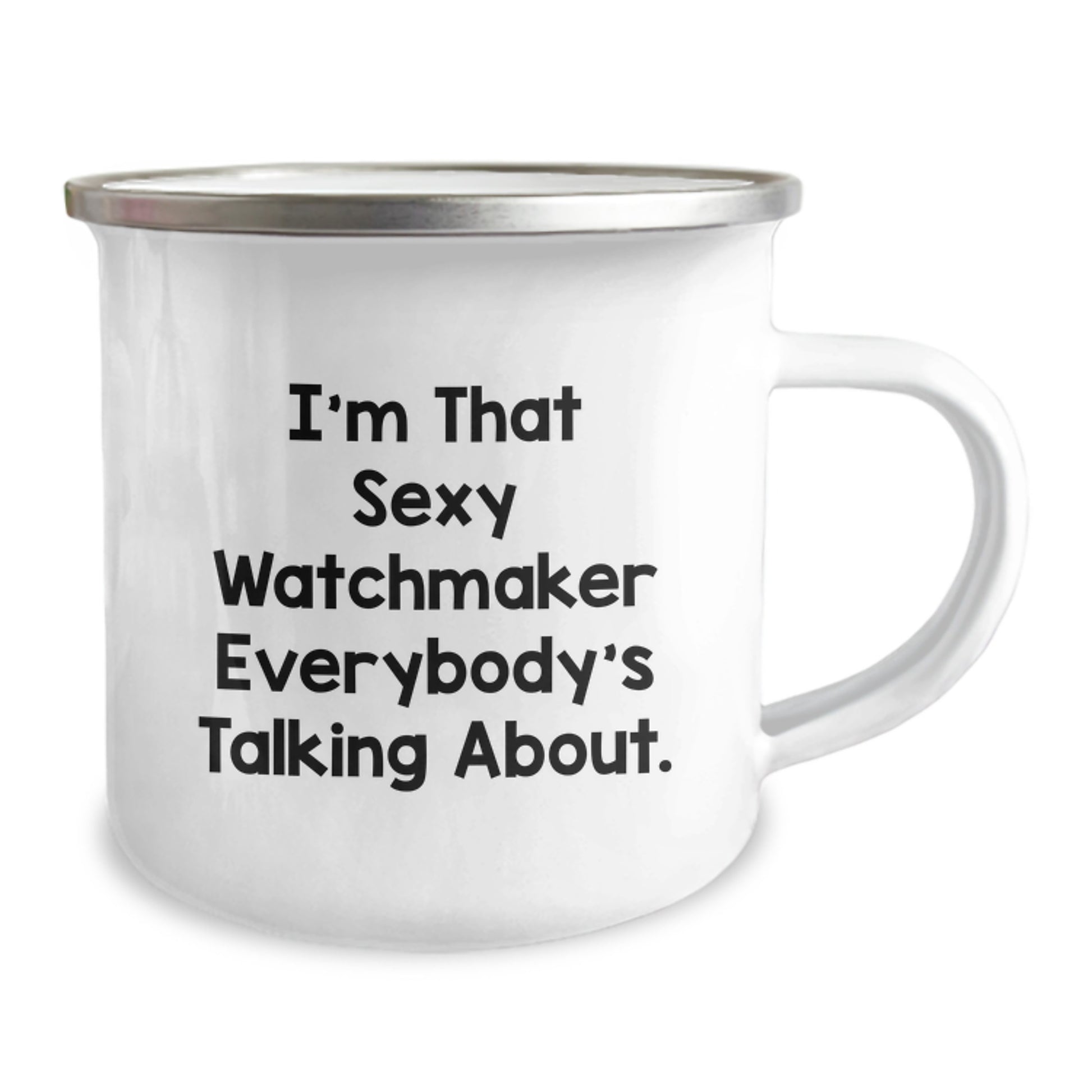 Funny Watchmaker Gifts from Men to Friends 'I'm That Sexy Watchmaker Everybody's Talking About', Unique Camping Mug for Christmas - Image 2