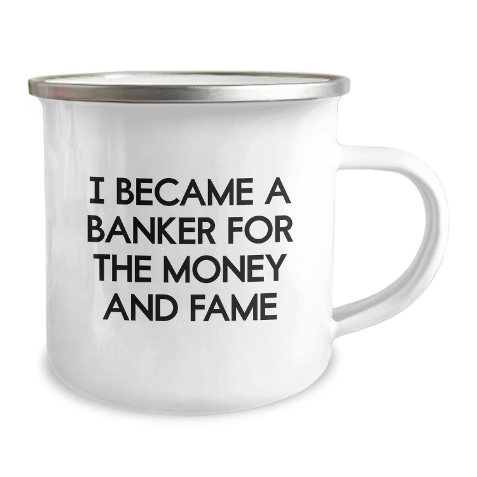 Funny Banker Gifts for Men, I Became A Banker For The Money And Fame - Unique Christmas Unique Gifts from Friends to Family, Stylish Camping Mug for Bankers and Outdoorsmen - Image 2