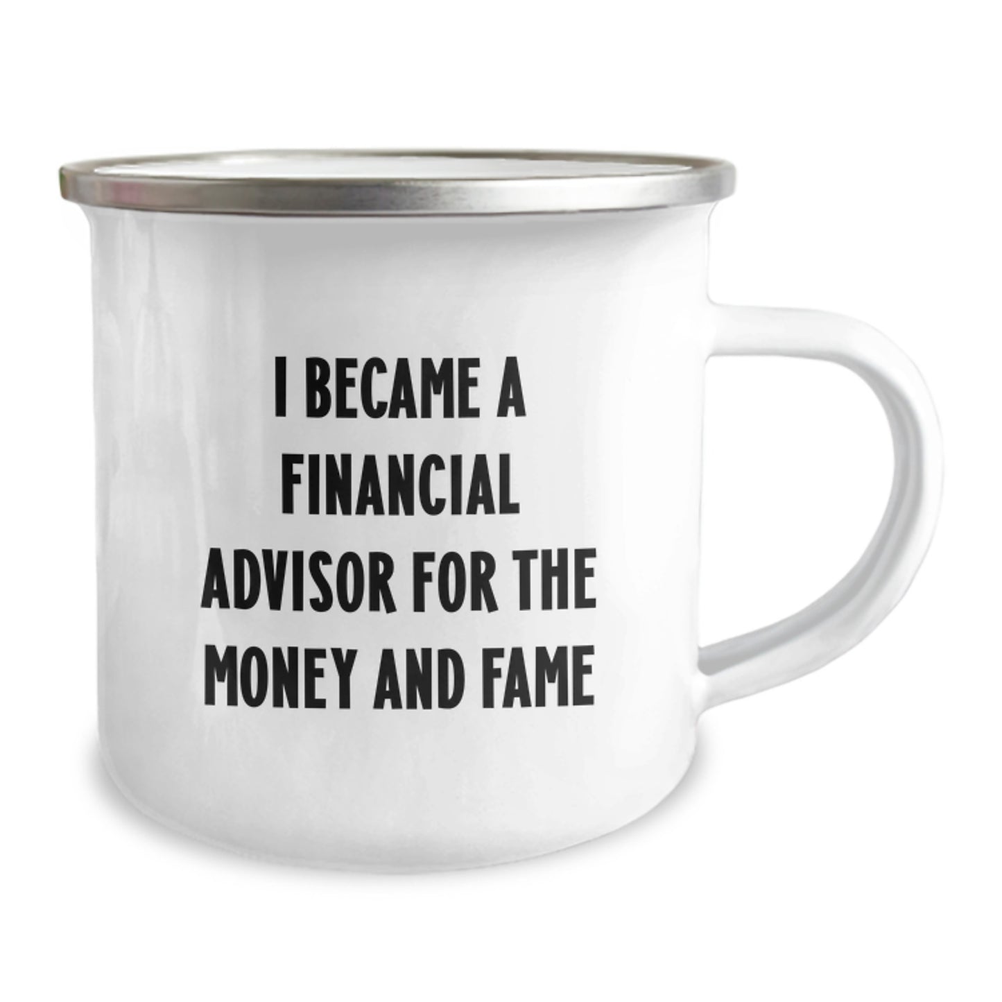 Funny Financial Advisor Gifts from Men for Female Friends and Coworkers - I Became A Financial Advisor For The Money And Fame, Camping Mug for Christmas Unique Presents - Image 2