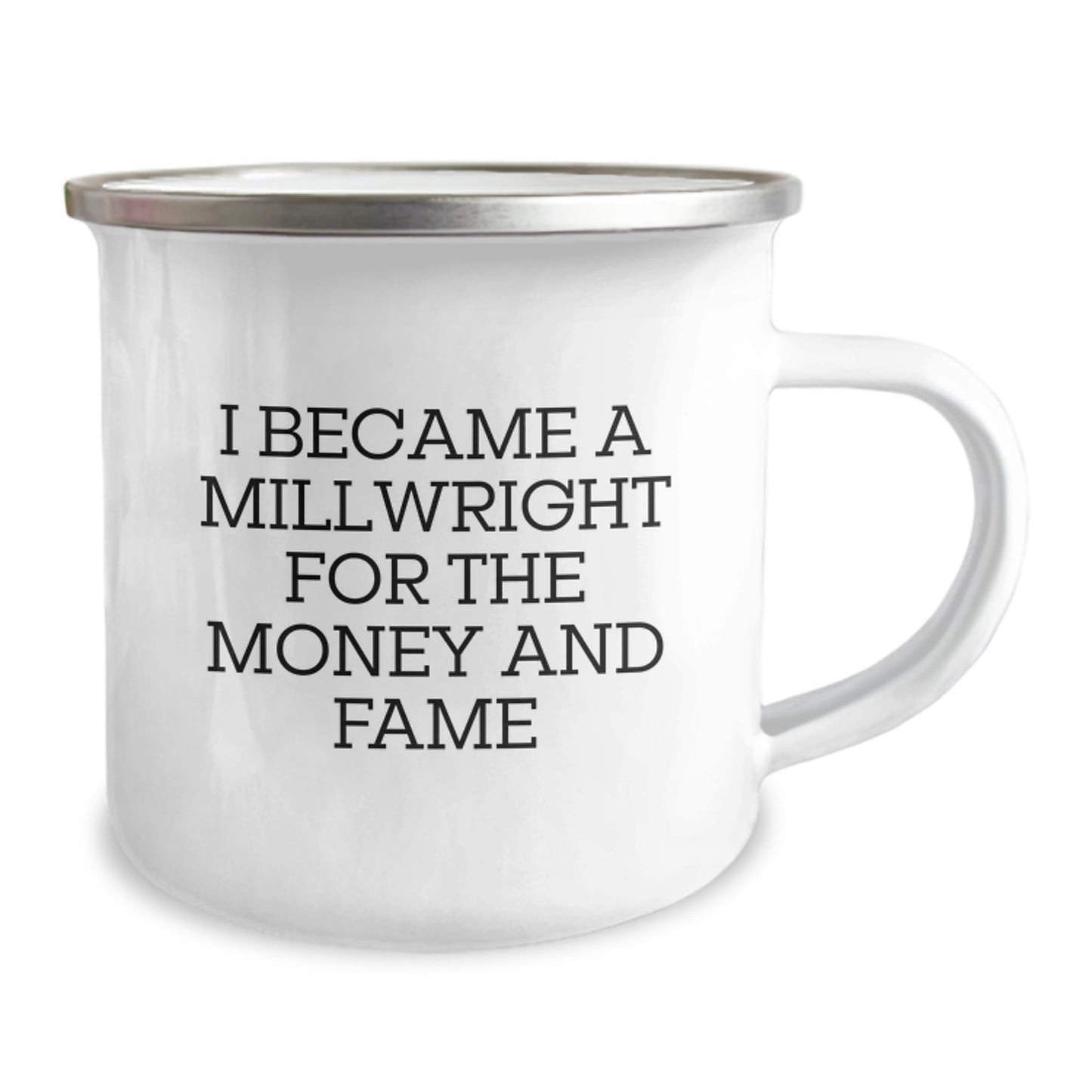 Funny Millwright Gifts for Men - Camping Mug, I Became A Millwright For The Money And Fame, Christmas Unique Gifts from Men to Millwright Friends - Image 2