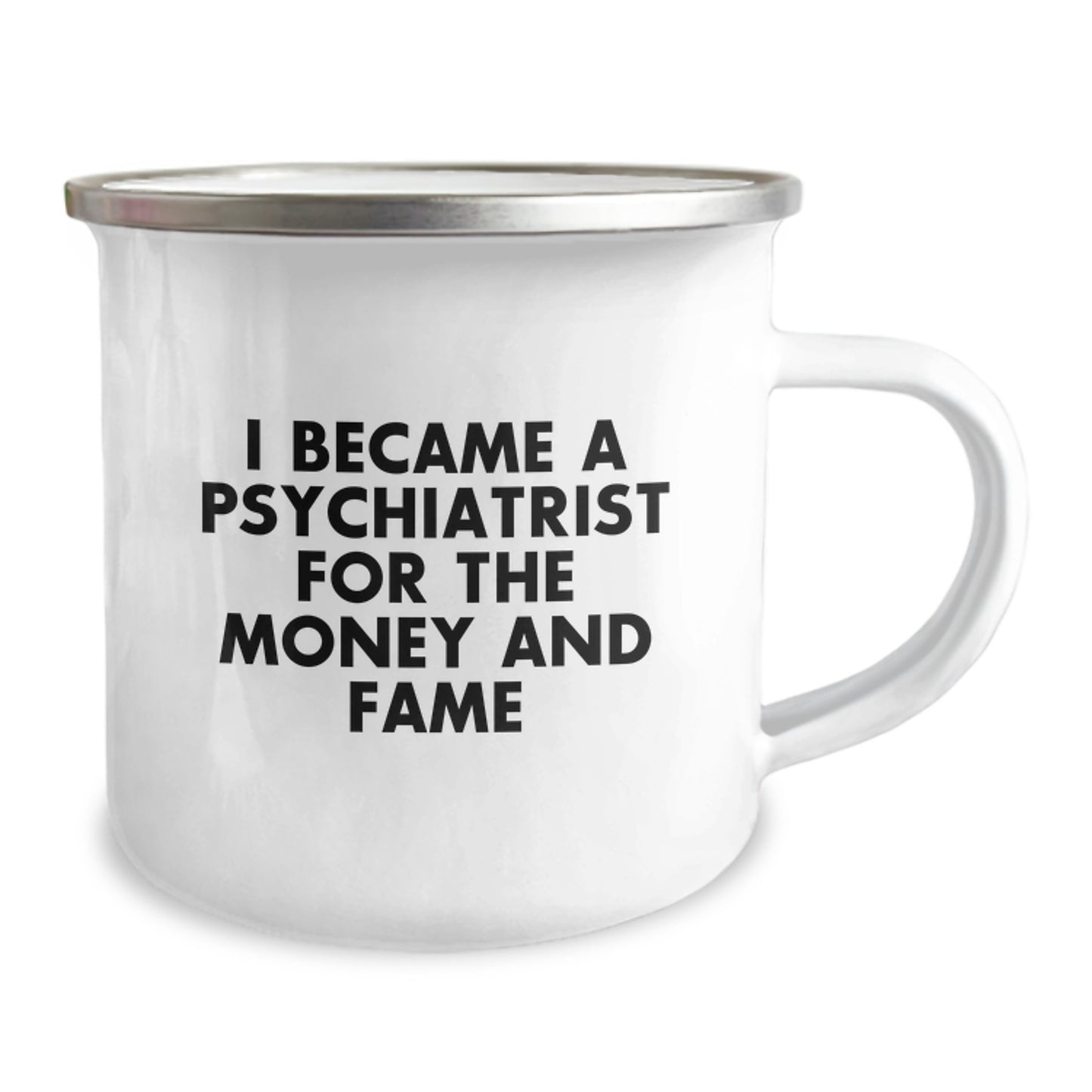 Gifts from Friends to Psychiatrist - Camping Mug - Funny Quote 'I Became A Psychiatrist For The Money And Fame' Christmas Unique Presents - Image 2