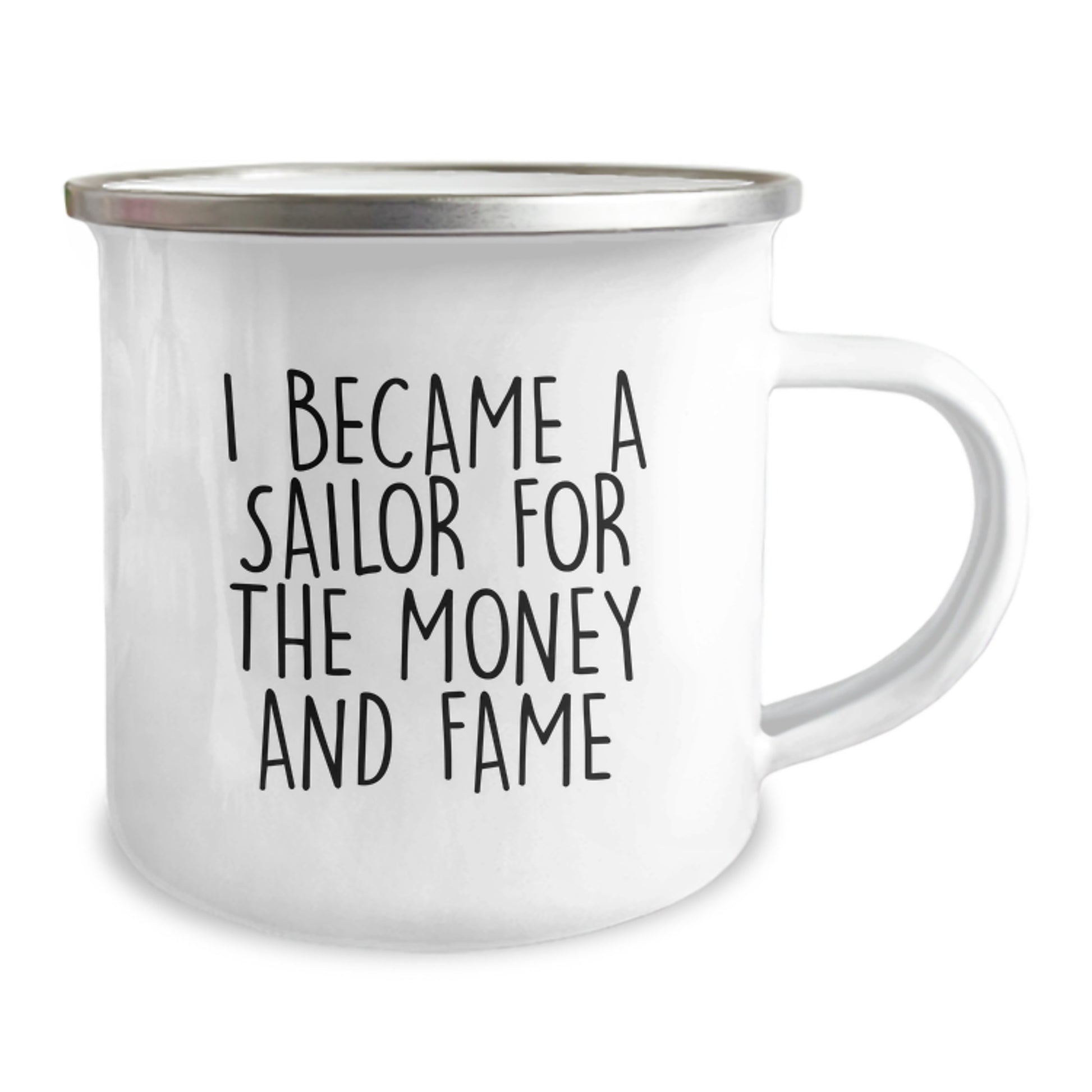 Sailor Camping Mug - Funny Quote 'I Became A Sailor For The Money And Fame' Gifts from Family to Sailor Man, Unique Christmas Unique Gifts for Sailor Men - Image 2