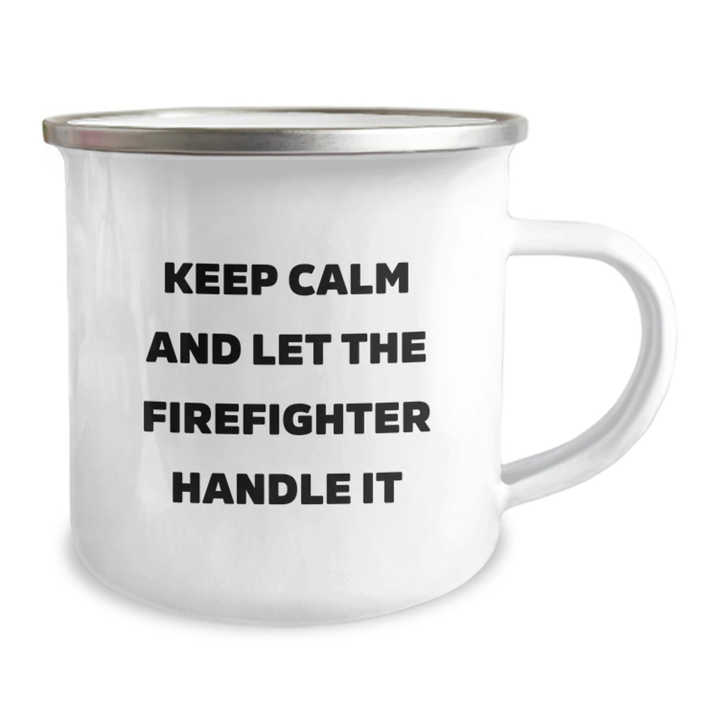 Funny Firefighter Christmas Unique Gifts from Friends to Firefighter Men - 'Keep Calm And Let The Firefighter Handle It' Camping Mug - Image 2