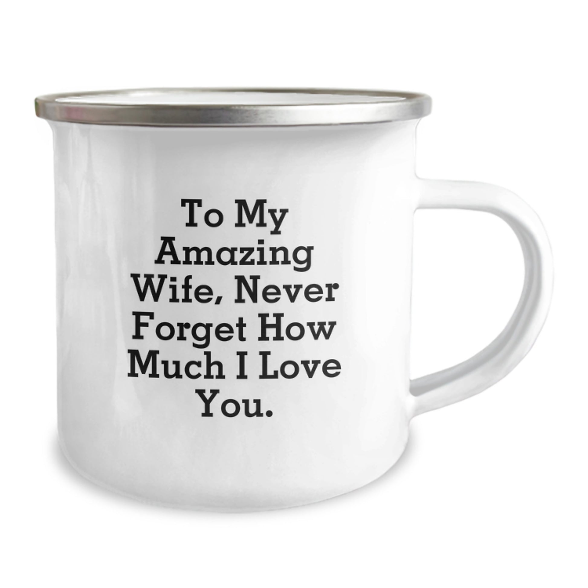 Funny Wife Gifts for Her, To My Amazing Wife, Never Forget How Much I Love You. Camping Mug with Enamel Finish for Christmas - Image 2
