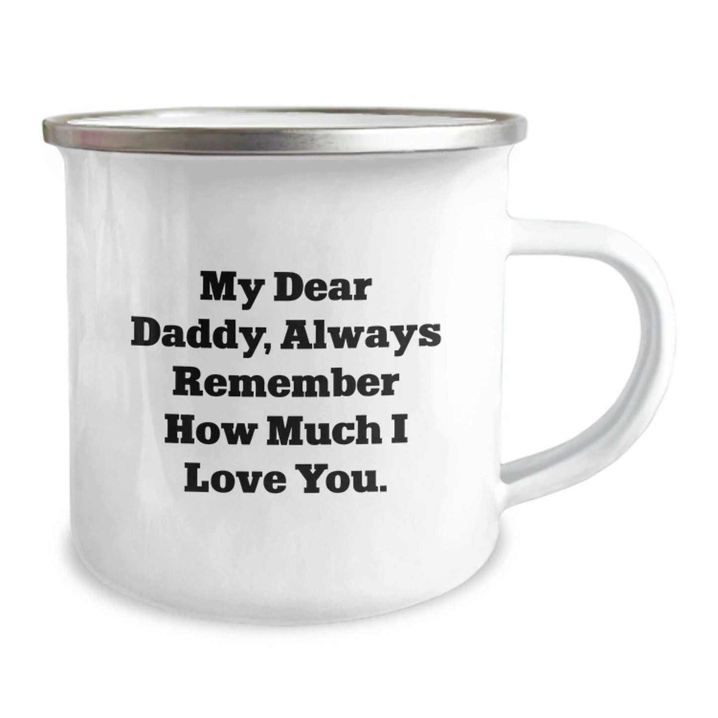 Funny Christmas Unique Gifts for Daddy - 'My Dear Daddy, Always Remember How Much I Love You.' Enamel Camping Mug - Stainless Steel, Ideal Gift from Family, Friends, or Men - Image 2