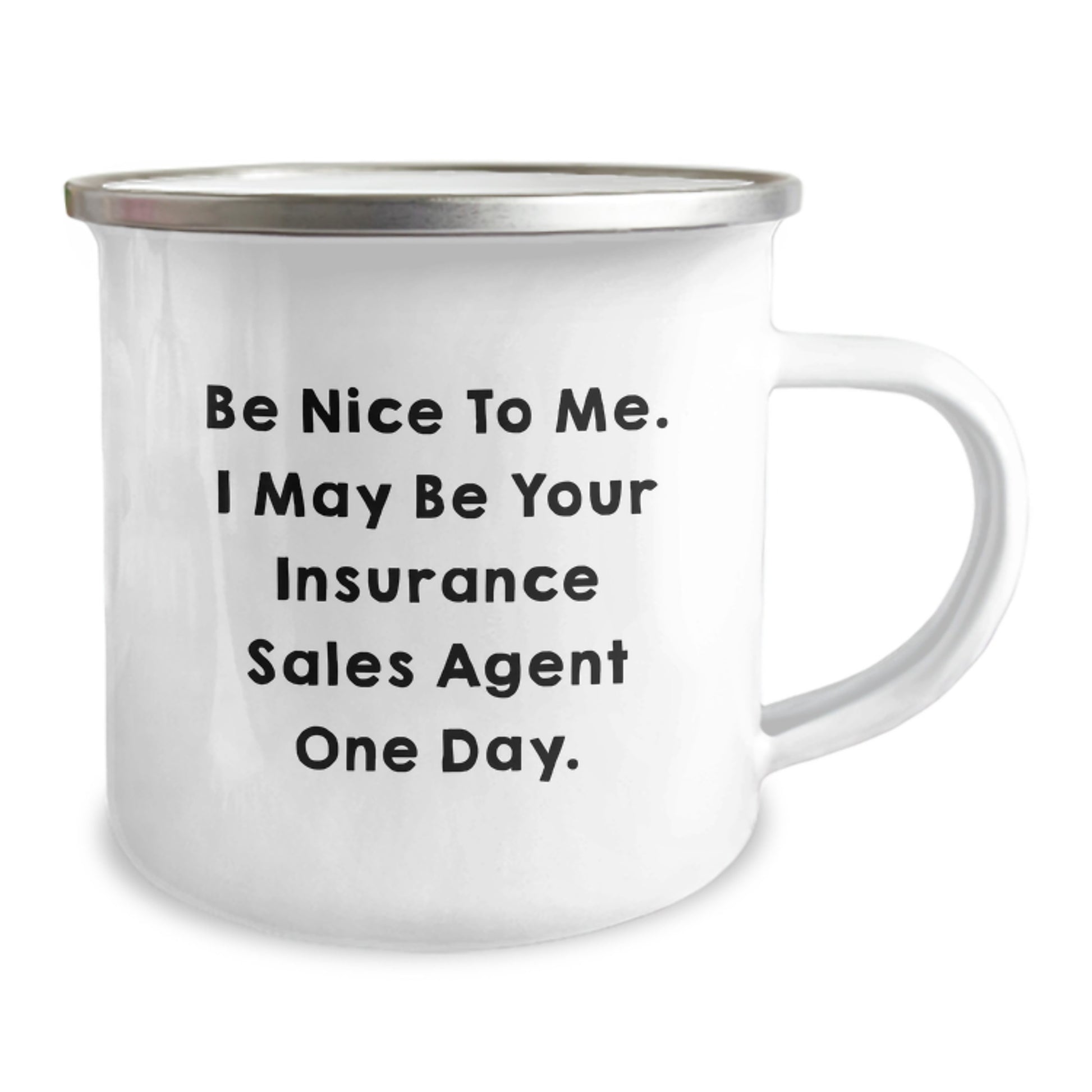 Insurance Sales Agent Gifts from Friends, Funny Quote 'Be Nice To Me. I May Be Your Insurance Sales Agent One Day.' Christmas Unique Gifts for Insurance Sales Agent Men, Funny Camping Mug - Image 2