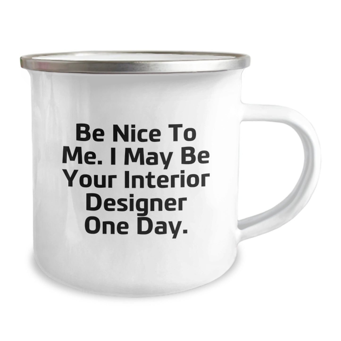 Funny Interior Designer Gifts for Him Her Men Women Friends Coworkers Family - Be Nice To Me Interior Designer Camping Mug - Image 2