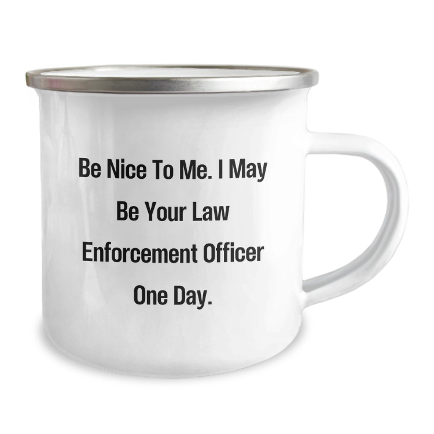 Funny Law Enforcement Officer Camping Mug Gifts for Men from Friends, Christmas Unique Presents for Him, Be Nice To Me I May Be Your Law Enforcement Officer One Day Humor - Image 2