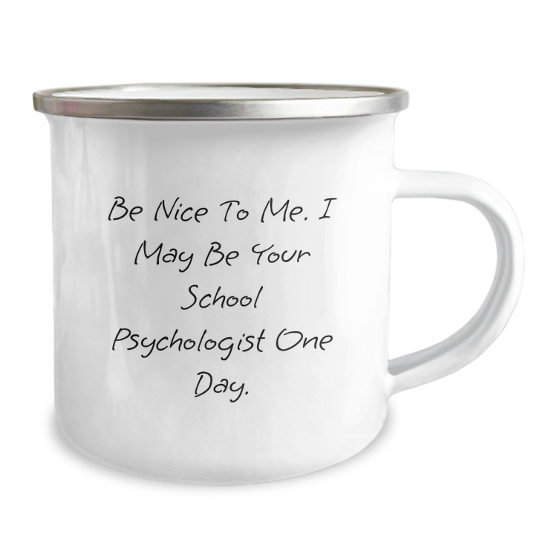 School Psychologist Camping Mug, Funny Quote 'Be Nice To Me. I May Be Your School Psychologist One Day.' Gifts from Friends and Family for Birthday, 12 oz Stainless Steel with Enamel Finish - Image 2