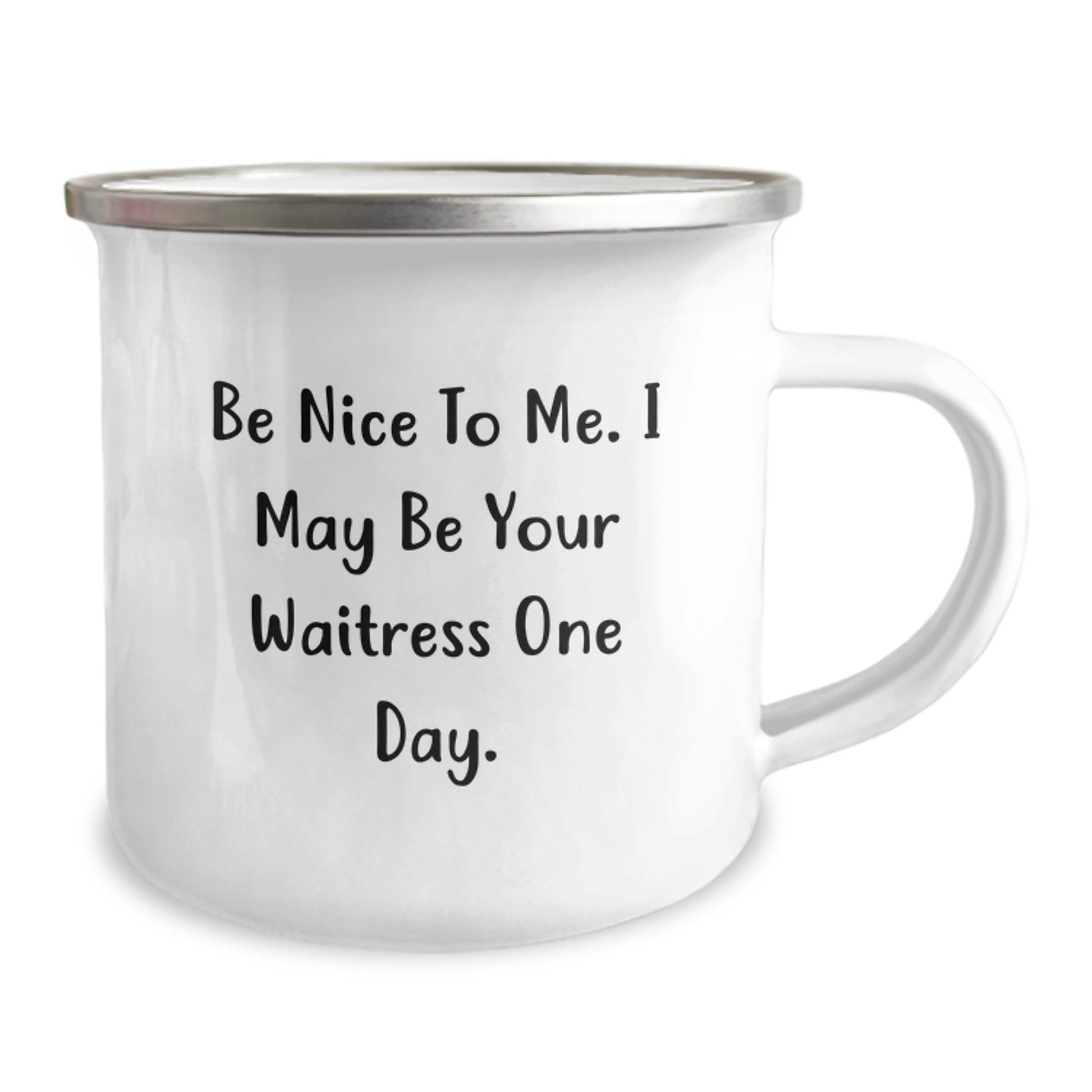 Gifts from Friends and Family, Unique Waitress Humor, Camping Mug for Men and Women, Be Nice To Me. I May Be Your Waitress One Day. - Image 2