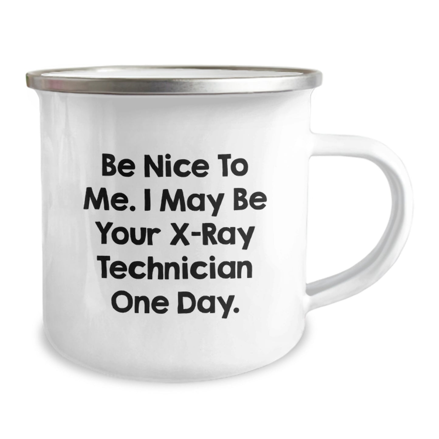 Funny X-Ray Technician Gifts from Family for Christmas Unique Mugs, Be Nice To Me I May Be Your X-ray Technician One Day, Camping Mug, 12 oz Stainless Steel Enamel Finish - Image 2