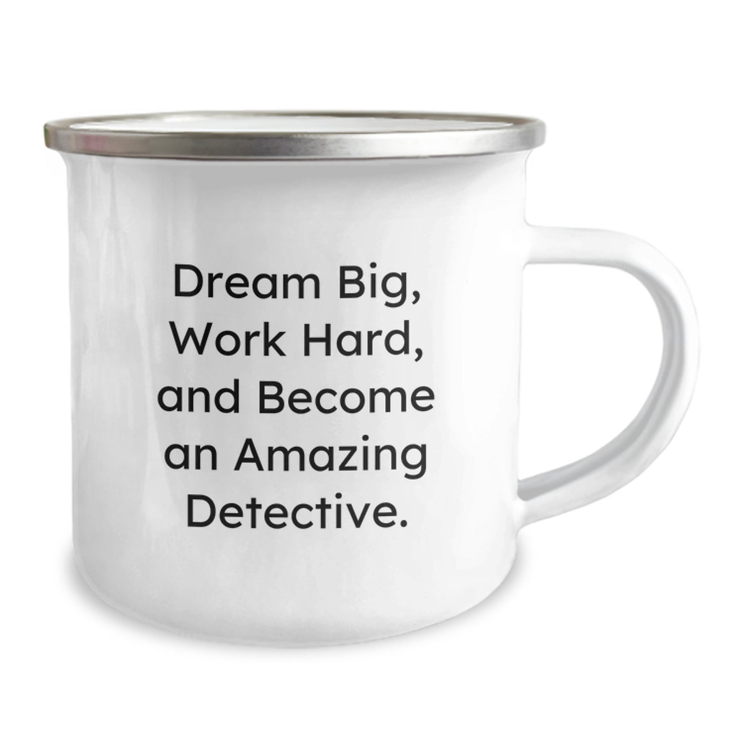 Gifts from Family and Friends for Amazing Detective Christmas Unique Gifts - 12 oz Stainless Steel Enamel Camping Mug with Inspirational Quote 'Dream Big, Work Hard, And Become An Amazing Detective.' - Image 2