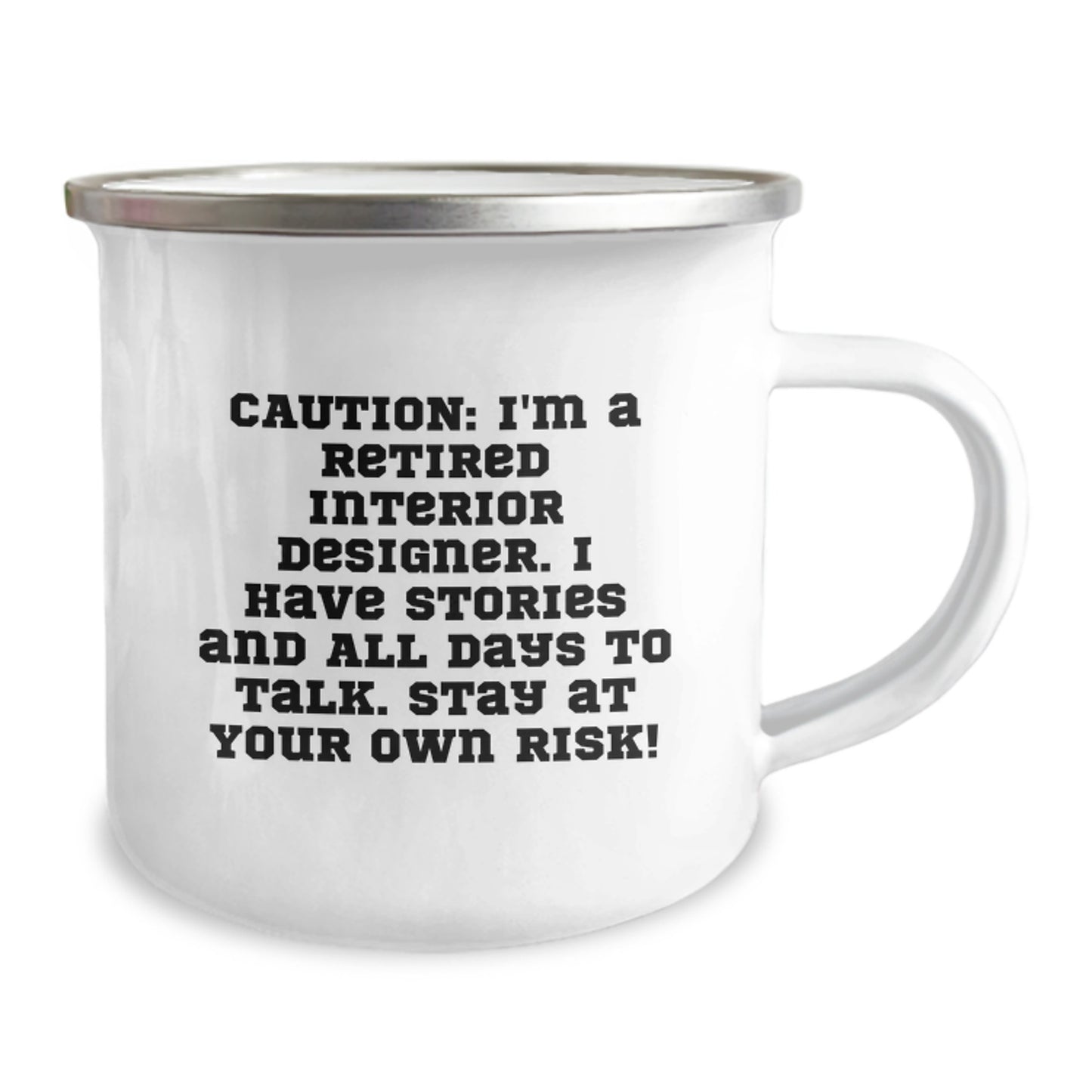 Gifts from Friends for Interior Designers, Funny Camping Mug for Christmas, 'Caution: I'm A Retired Interior Designer. I Have Stories And All Days To Talk. Stay At Your Own Risk!' - Image 2