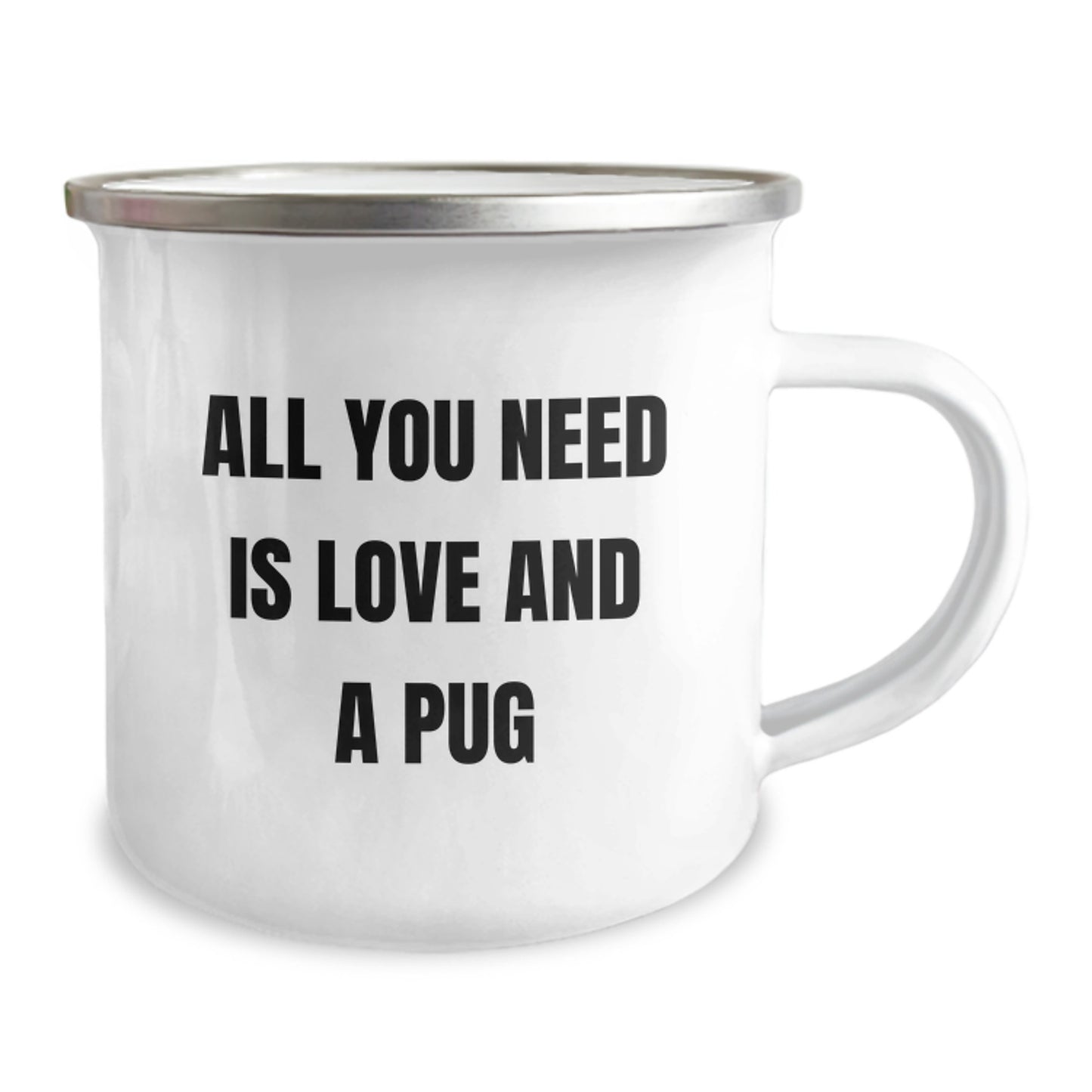 Pug Dog Lovers Gifts from Friends and Family, All You Need Is Love And A Pug Camping Mug for Birthday, Funny Quote on Stainless Steel with Enamel Finish - Image 2