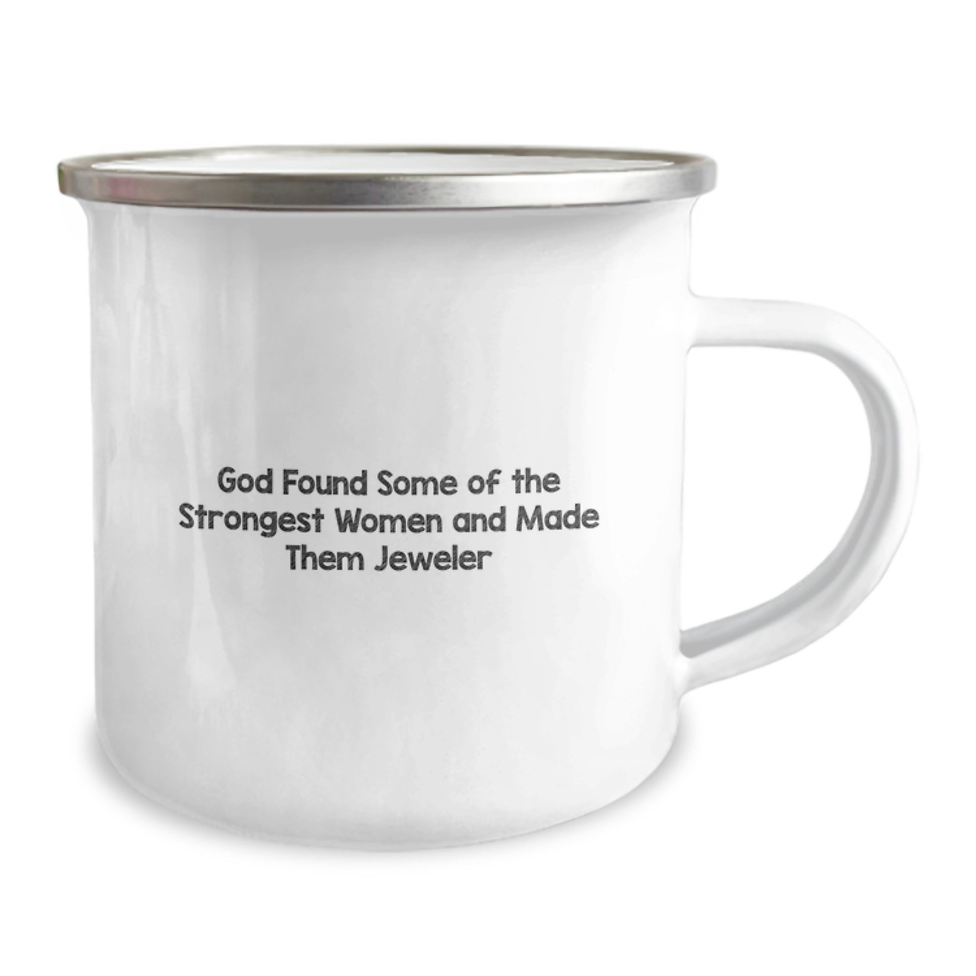 Funny Jeweler Gifts from Family - 'God Found Some Of The Strongest Women And Made Them Jeweler' Camping Mug, Stainless Steel with Enamel Finish for Women Jeweler - Image 2