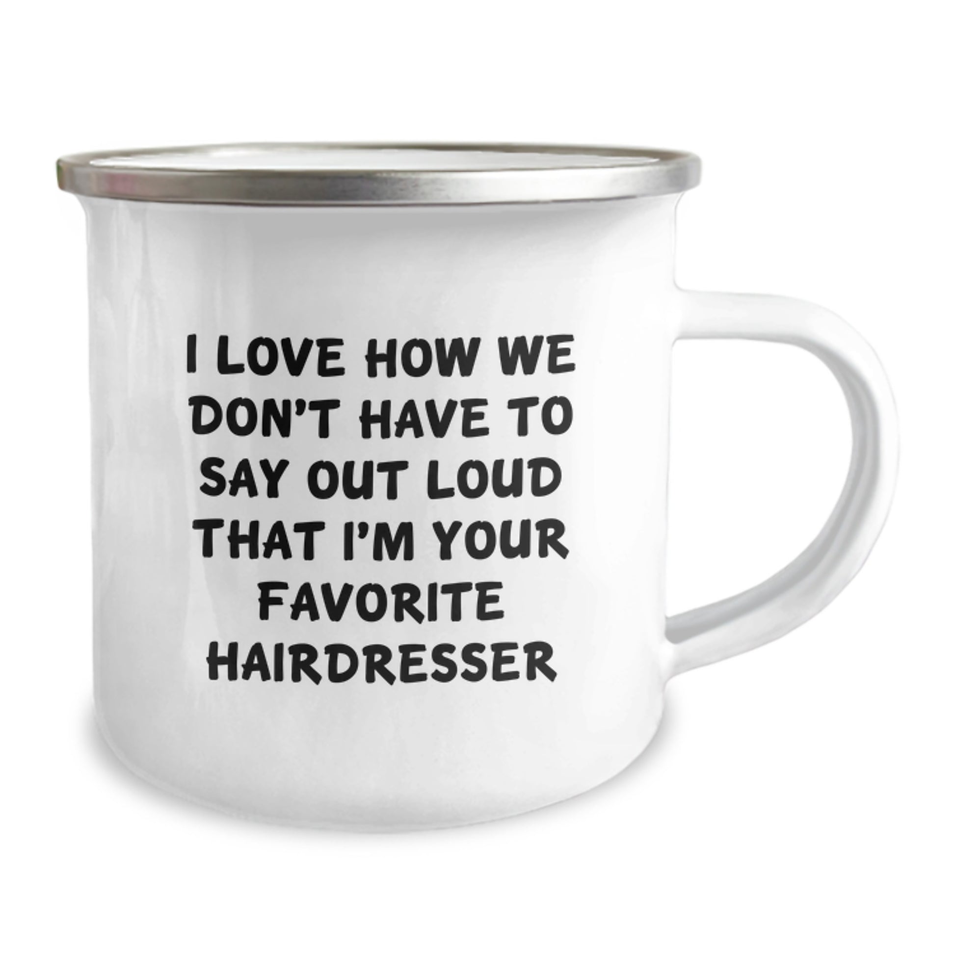 Funny Hairdresser Gifts from Friends, Unique Christmas Unique Gifts for Hairdresser, Camping Mug - I Love How We Don't Have To Say Out Loud That I'm Your Favorite Hairdresser - Image 2