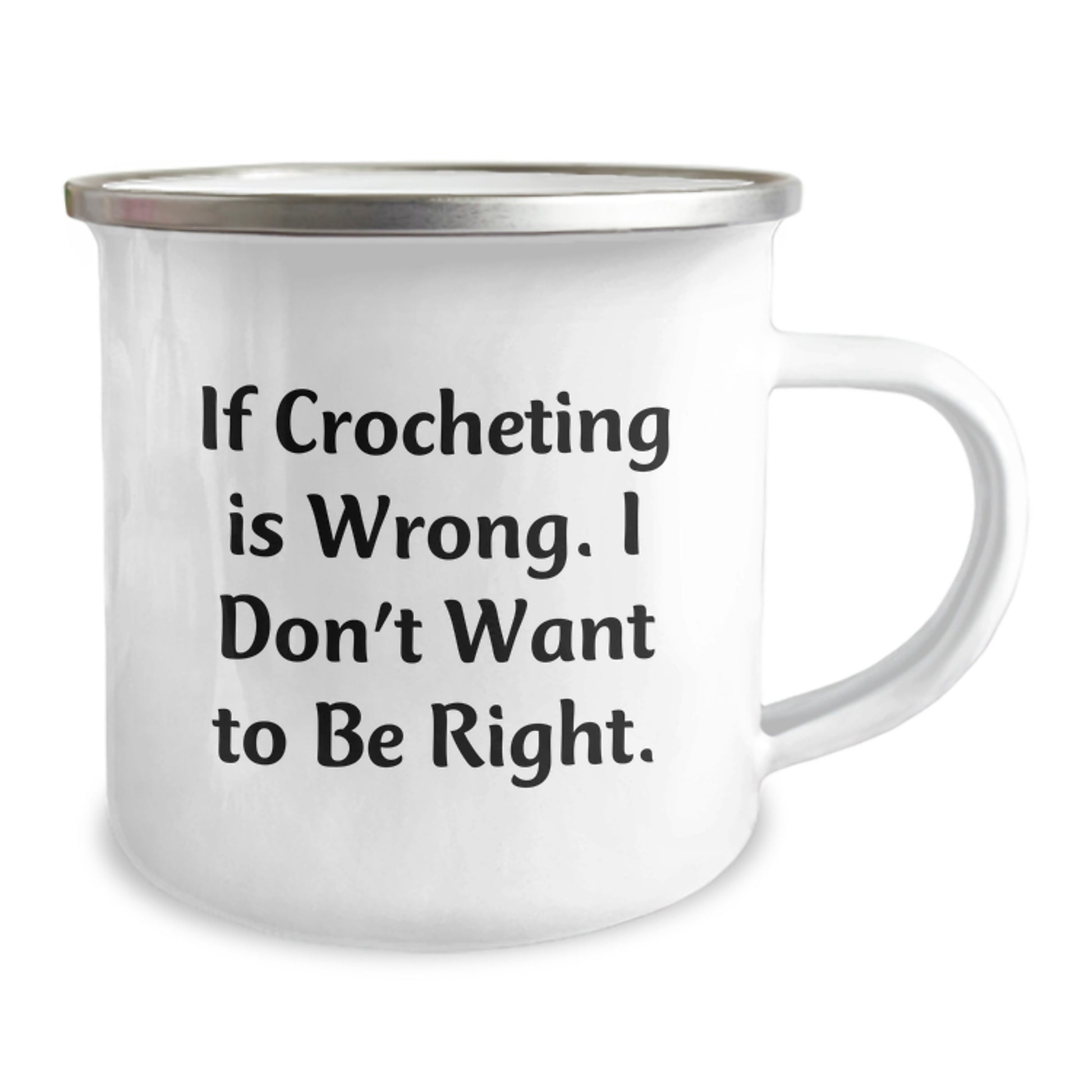 Funny Crocheting Gifts for Friends - Camping Mug with 'If Crocheting Is Wrong. I Don't Want To Be Right.' Quote - Gifts from Friends for Crocheting Lovers on Birthday - Image 2